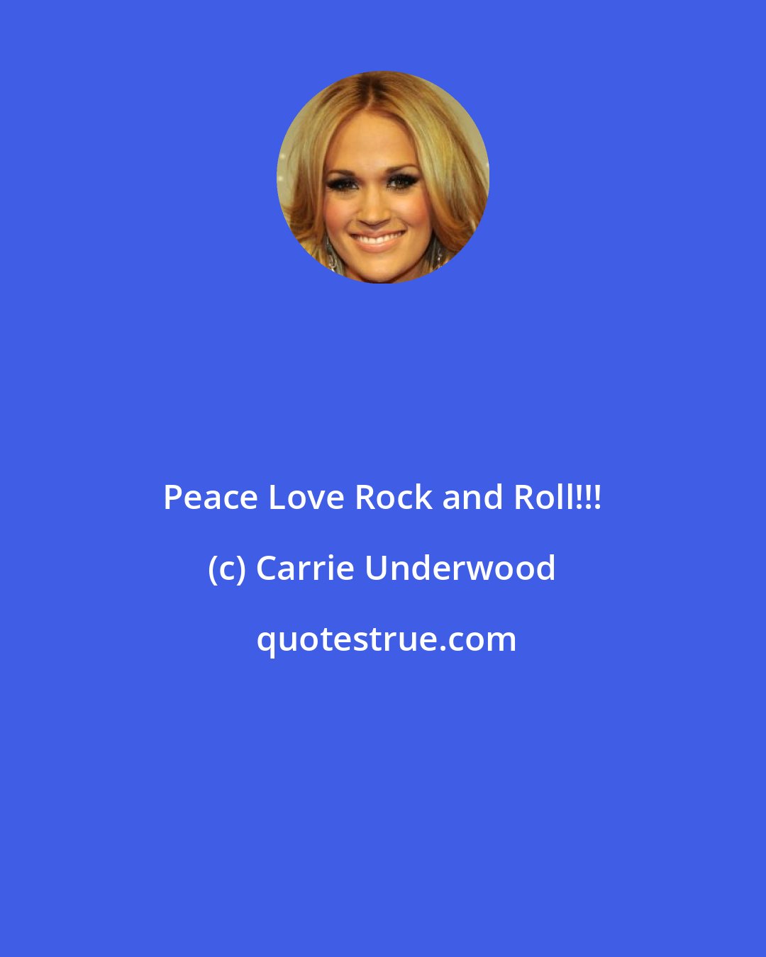 Carrie Underwood: Peace Love Rock and Roll!!!