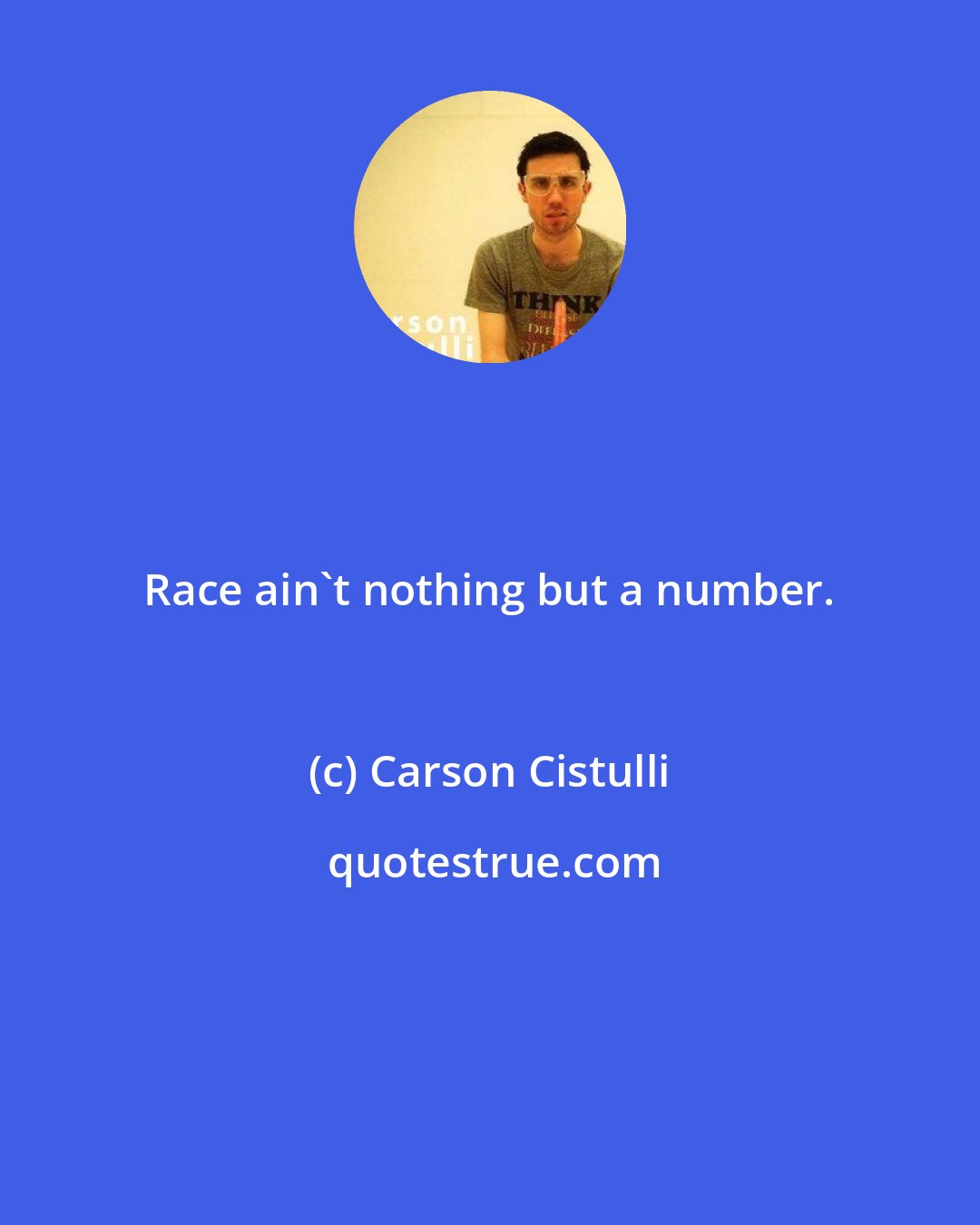 Carson Cistulli: Race ain't nothing but a number.