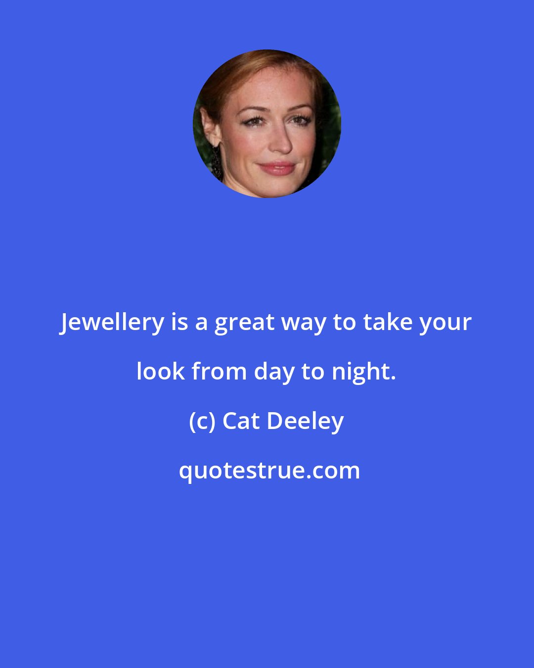 Cat Deeley: Jewellery is a great way to take your look from day to night.