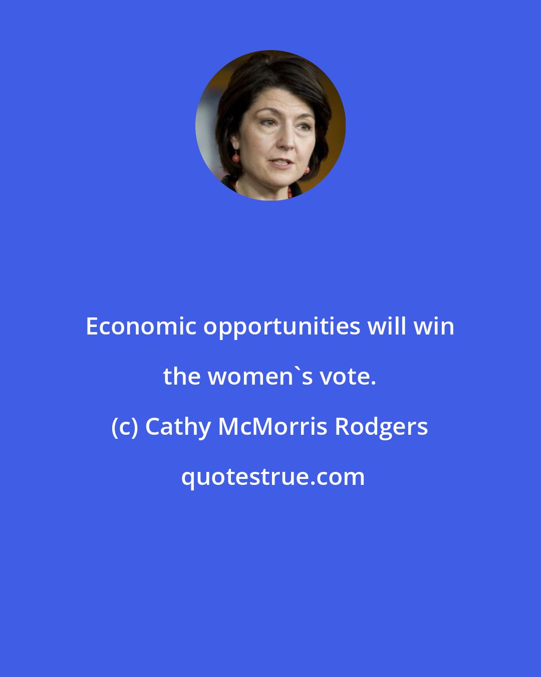 Cathy McMorris Rodgers: Economic opportunities will win the women's vote.