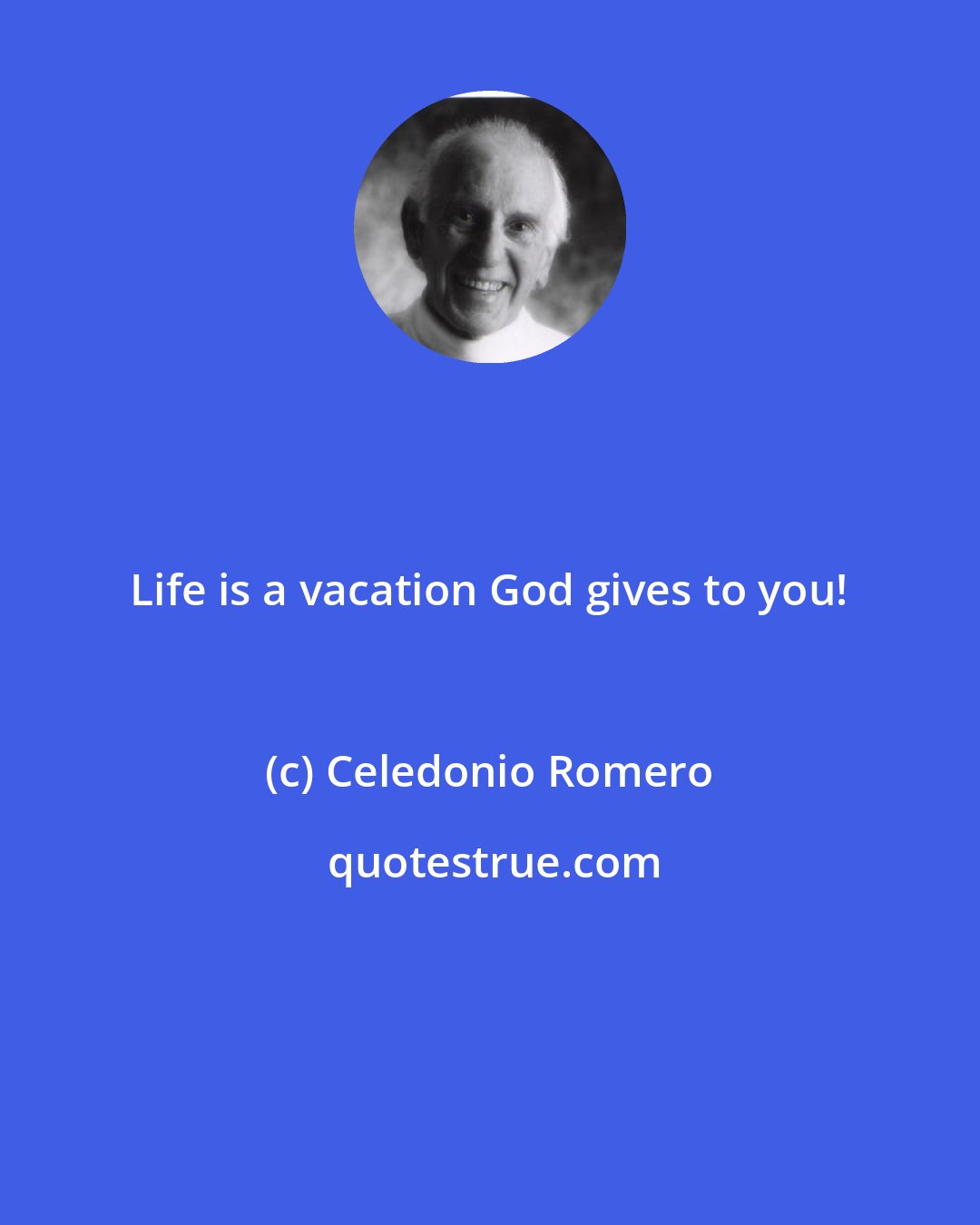 Celedonio Romero: Life is a vacation God gives to you!