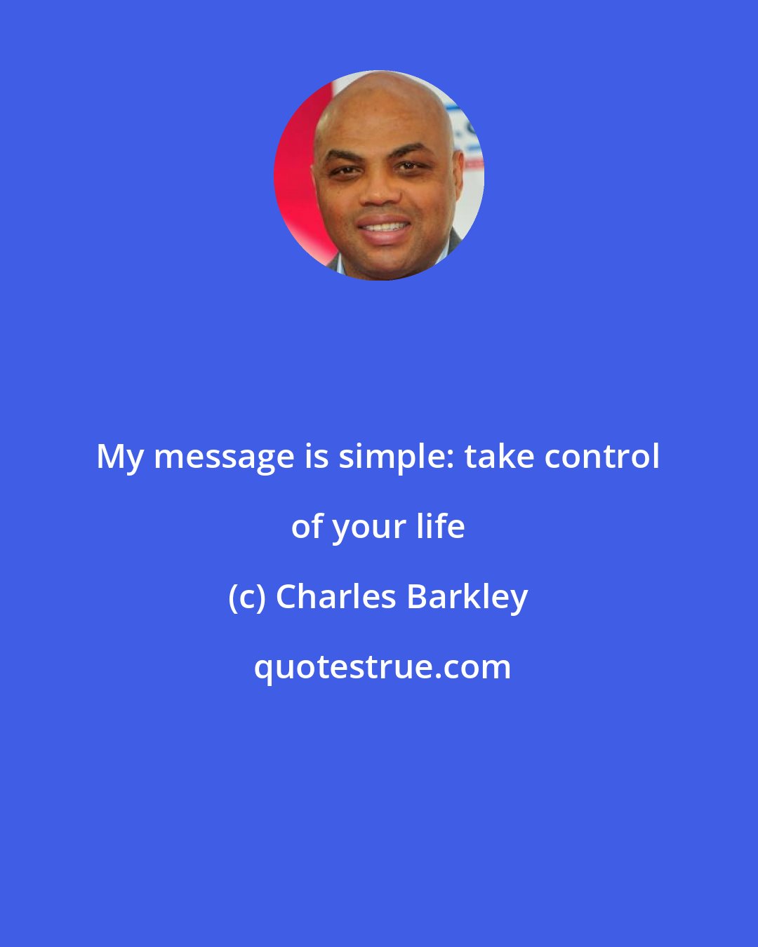 Charles Barkley: My message is simple: take control of your life