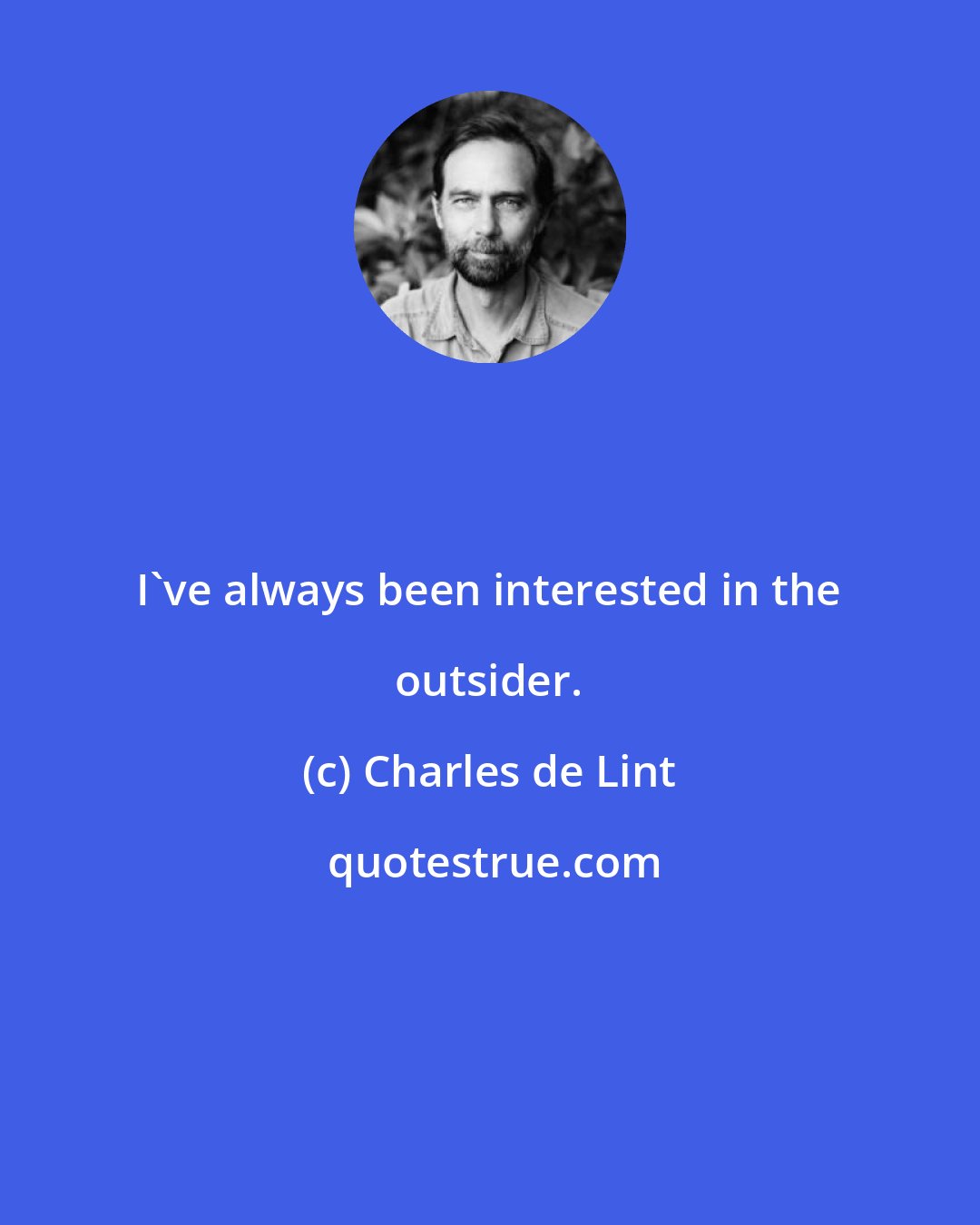 Charles de Lint: I've always been interested in the outsider.