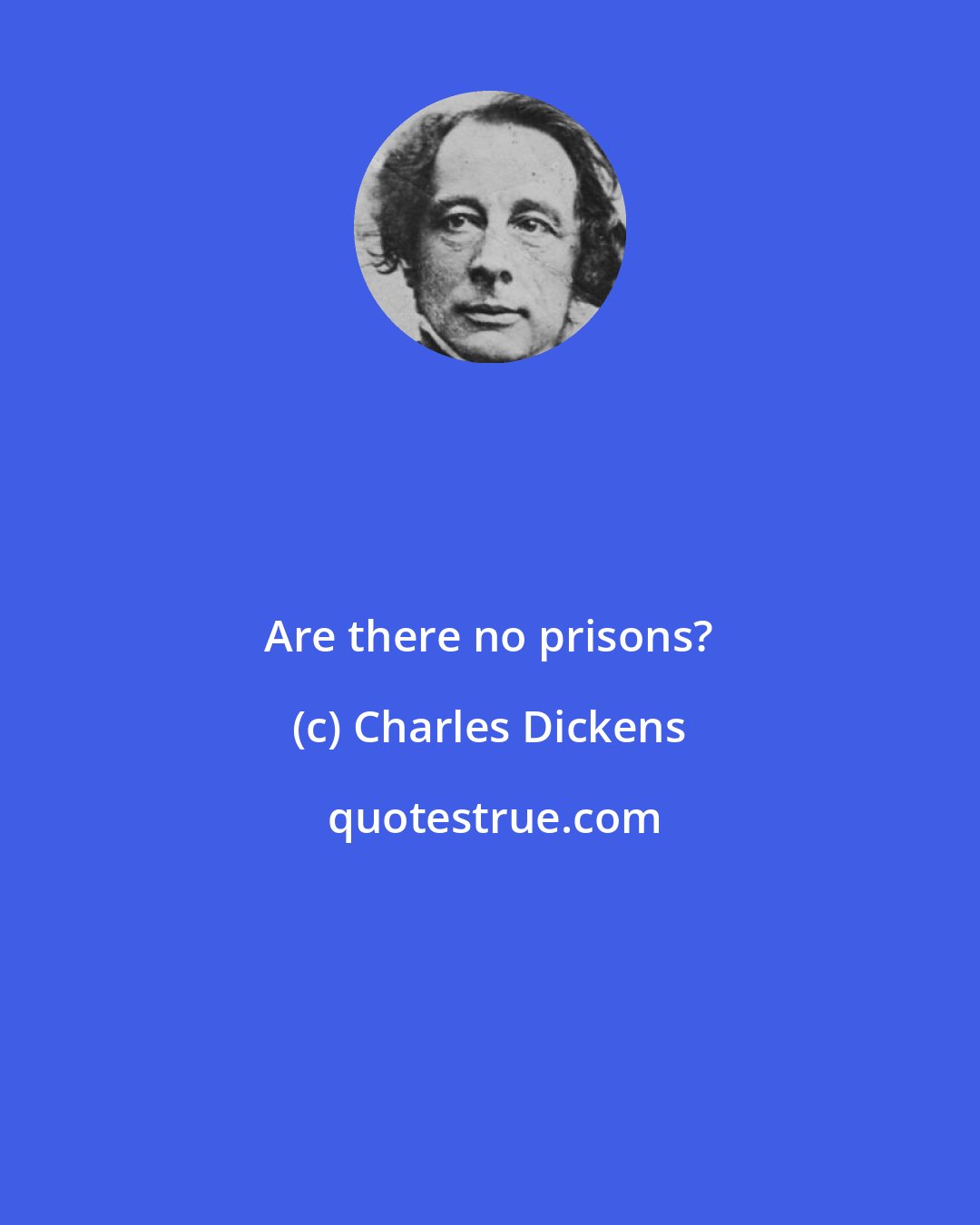 Charles Dickens: Are there no prisons?