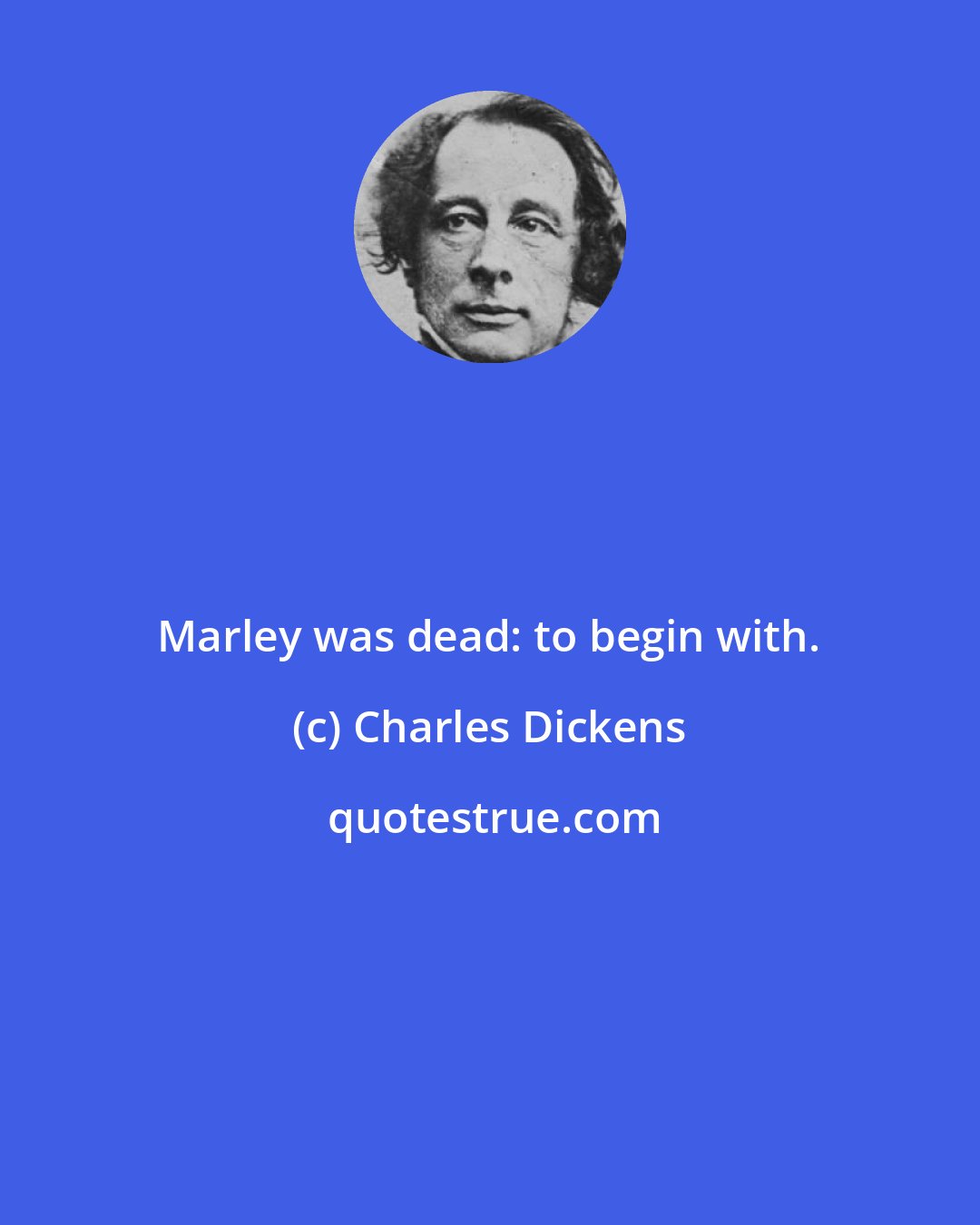 Charles Dickens: Marley was dead: to begin with.