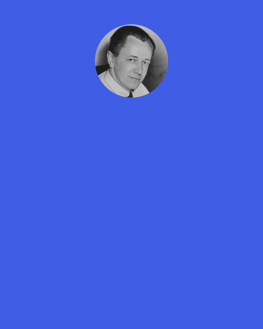 Charles M. Schulz: The worst part of it is you don't know if he's barking at an owl, the moon or a burglar!" "That's one of the drawbacks of a limited vocabulary!