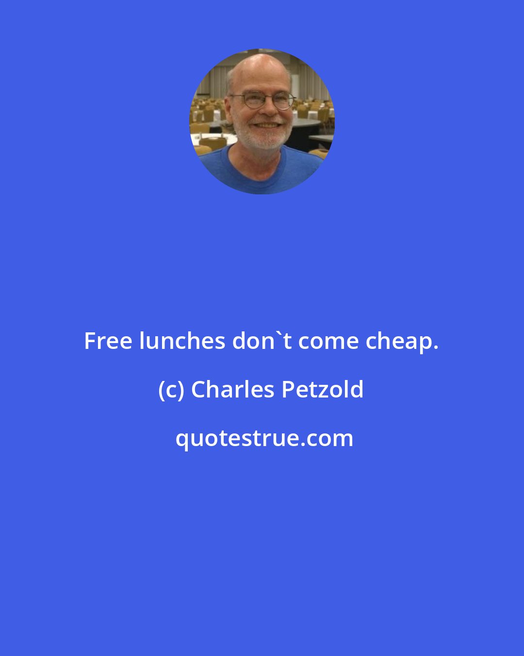 Charles Petzold: Free lunches don't come cheap.