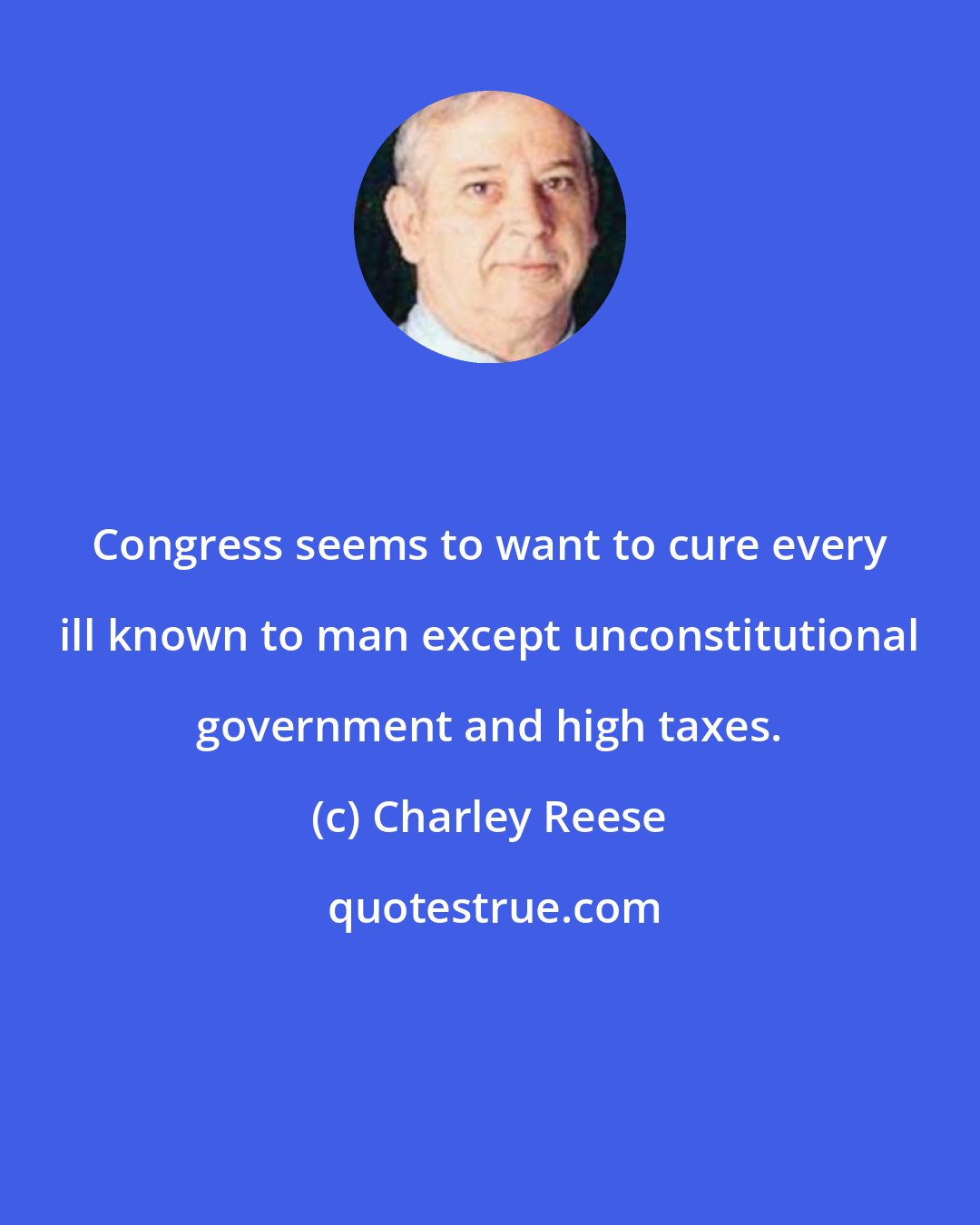 Charley Reese: Congress seems to want to cure every ill known to man except unconstitutional government and high taxes.