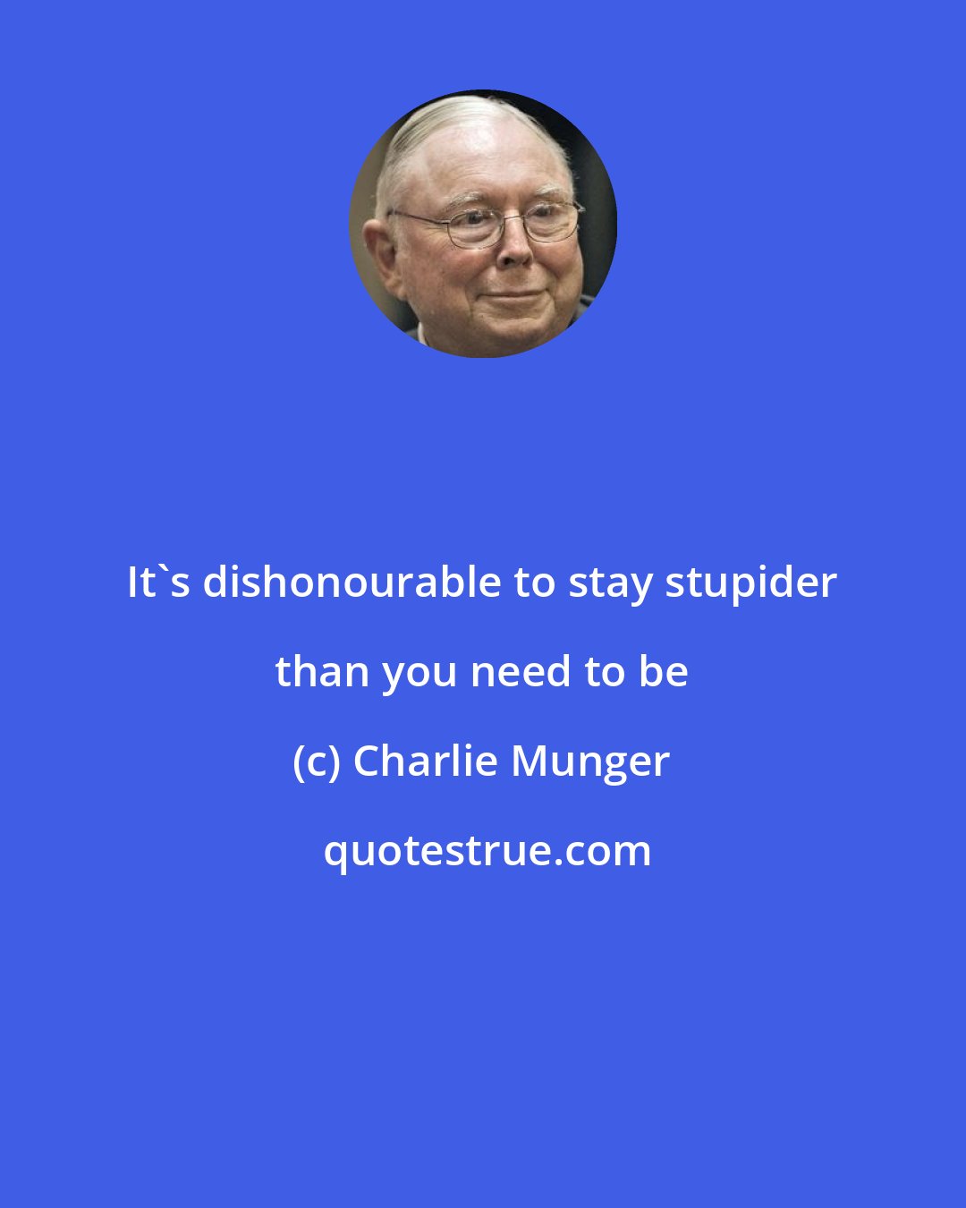 Charlie Munger: It's dishonourable to stay stupider than you need to be