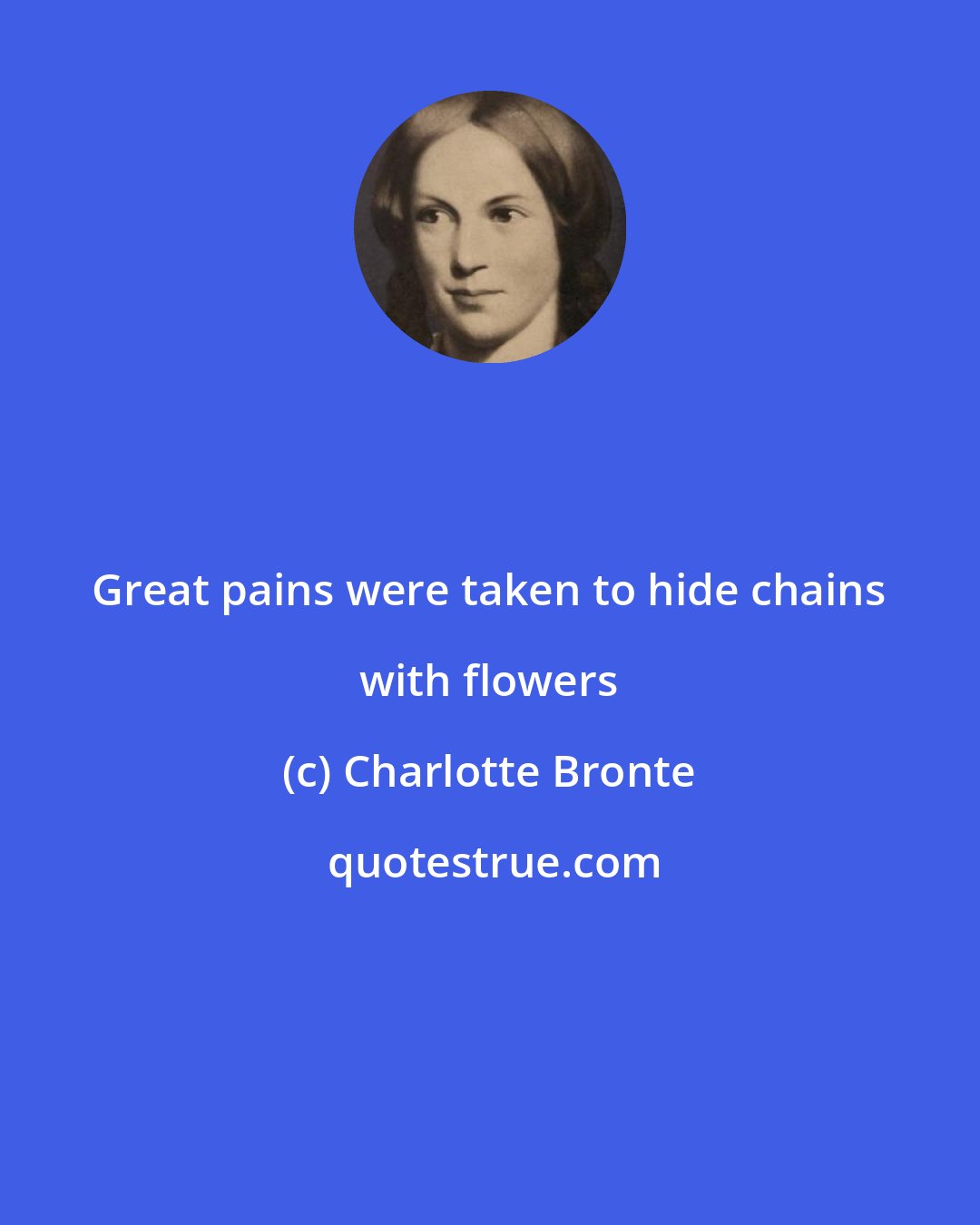 Charlotte Bronte: Great pains were taken to hide chains with flowers