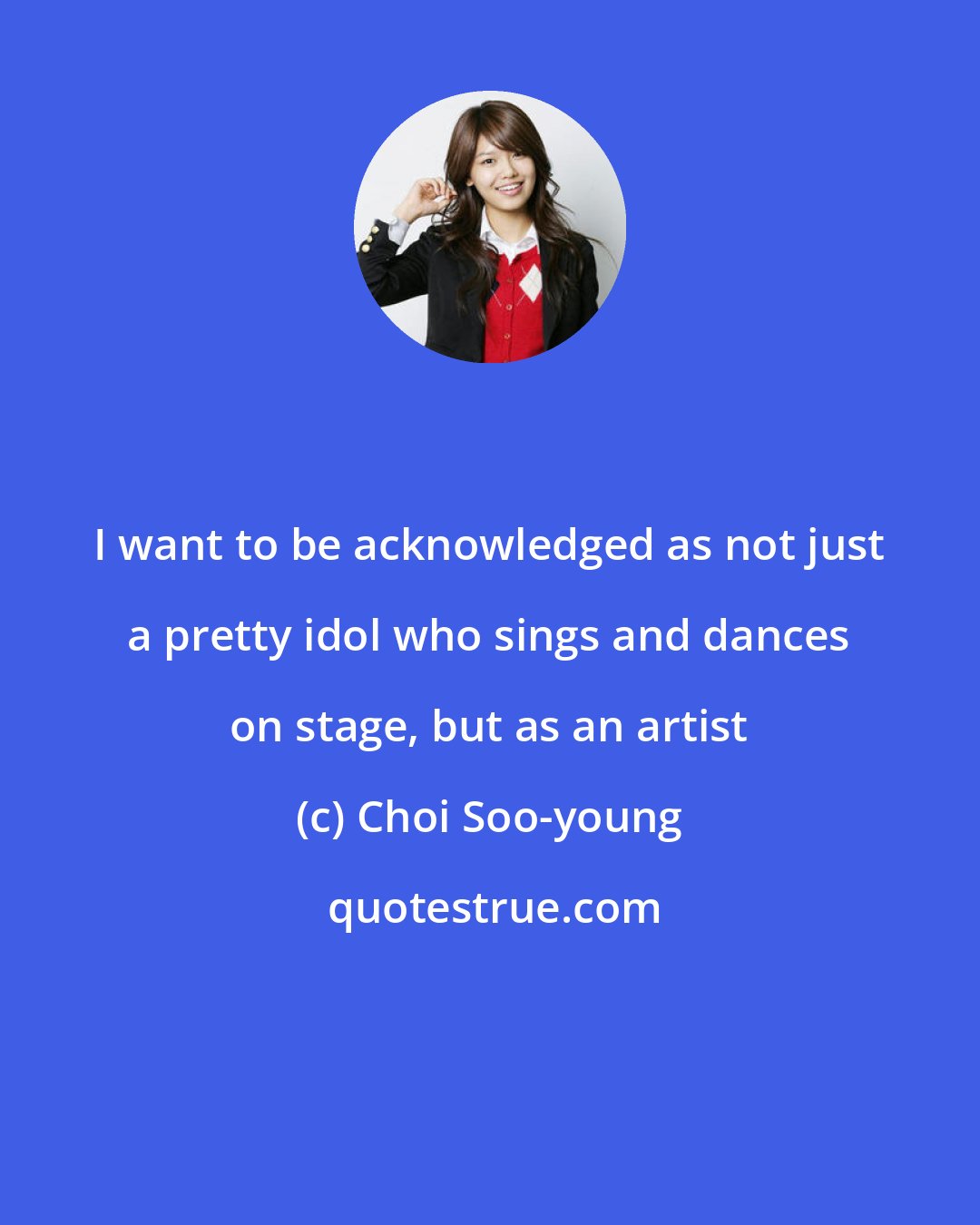 Choi Soo-young: I want to be acknowledged as not just a pretty idol who sings and dances on stage, but as an artist