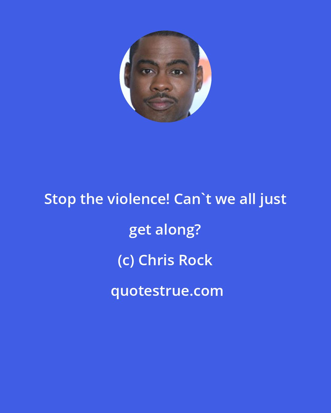 Chris Rock: Stop the violence! Can't we all just get along?