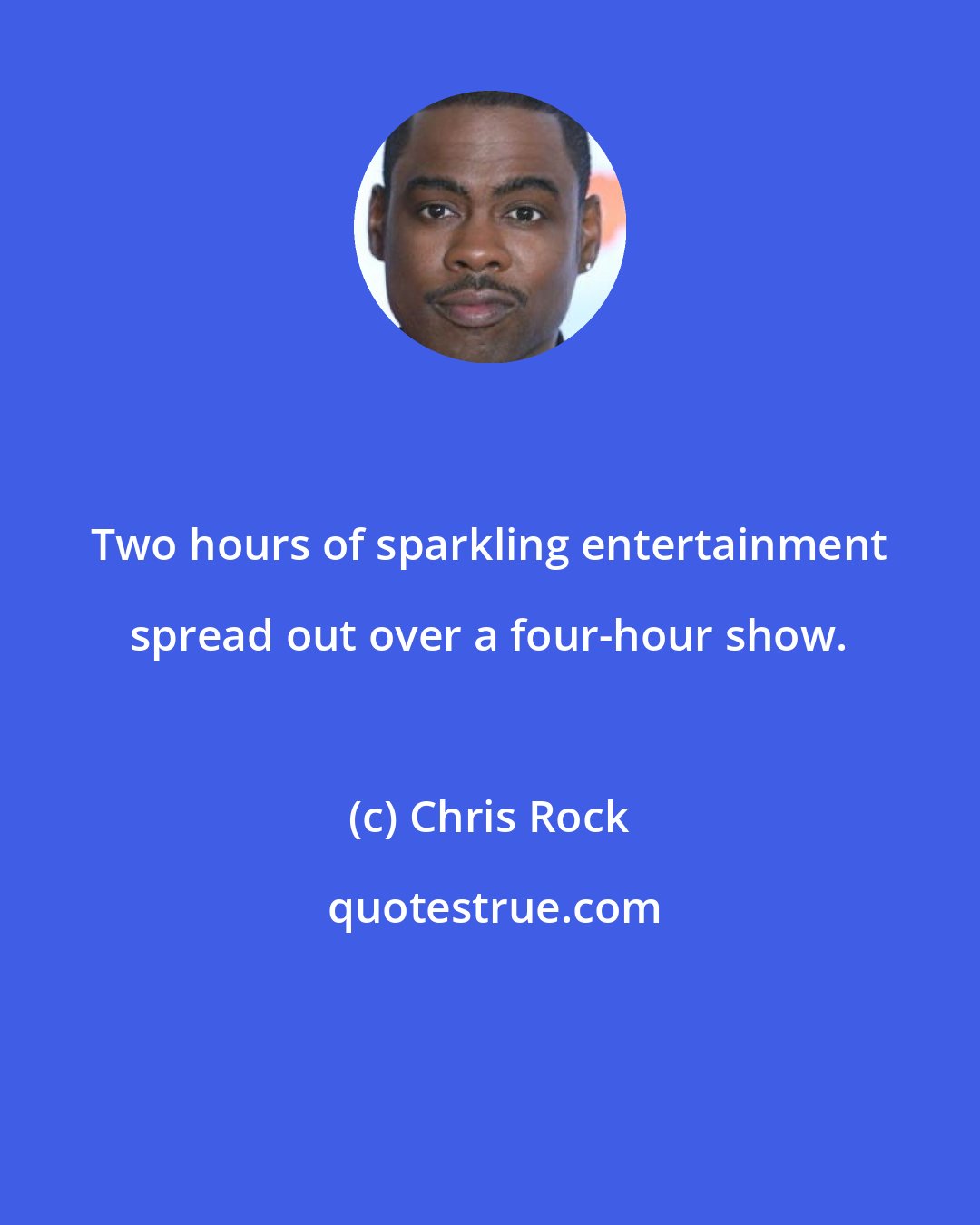 Chris Rock: Two hours of sparkling entertainment spread out over a four-hour show.