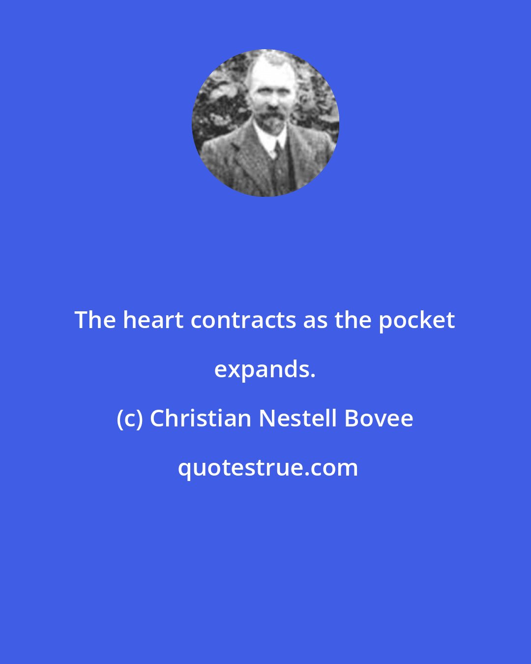 Christian Nestell Bovee: The heart contracts as the pocket expands.