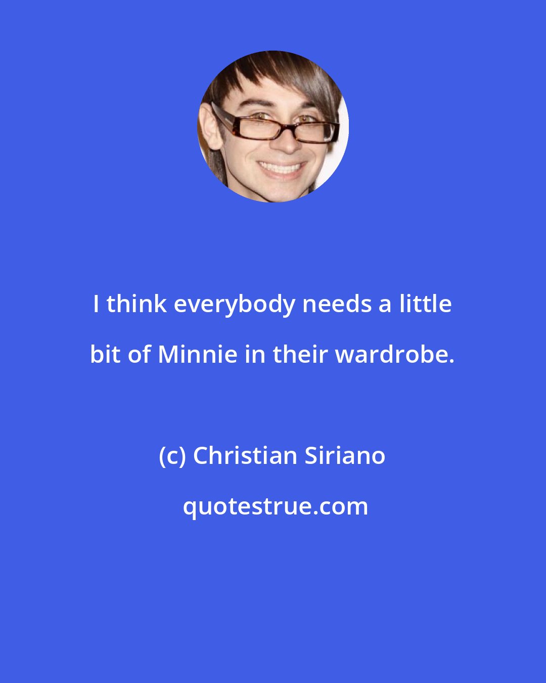 Christian Siriano: I think everybody needs a little bit of Minnie in their wardrobe.