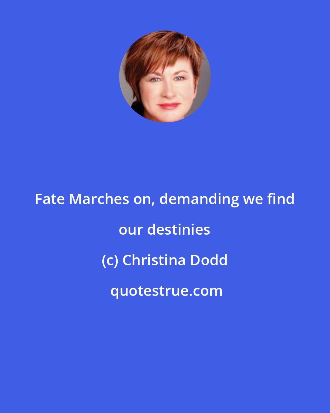 Christina Dodd: Fate Marches on, demanding we find our destinies