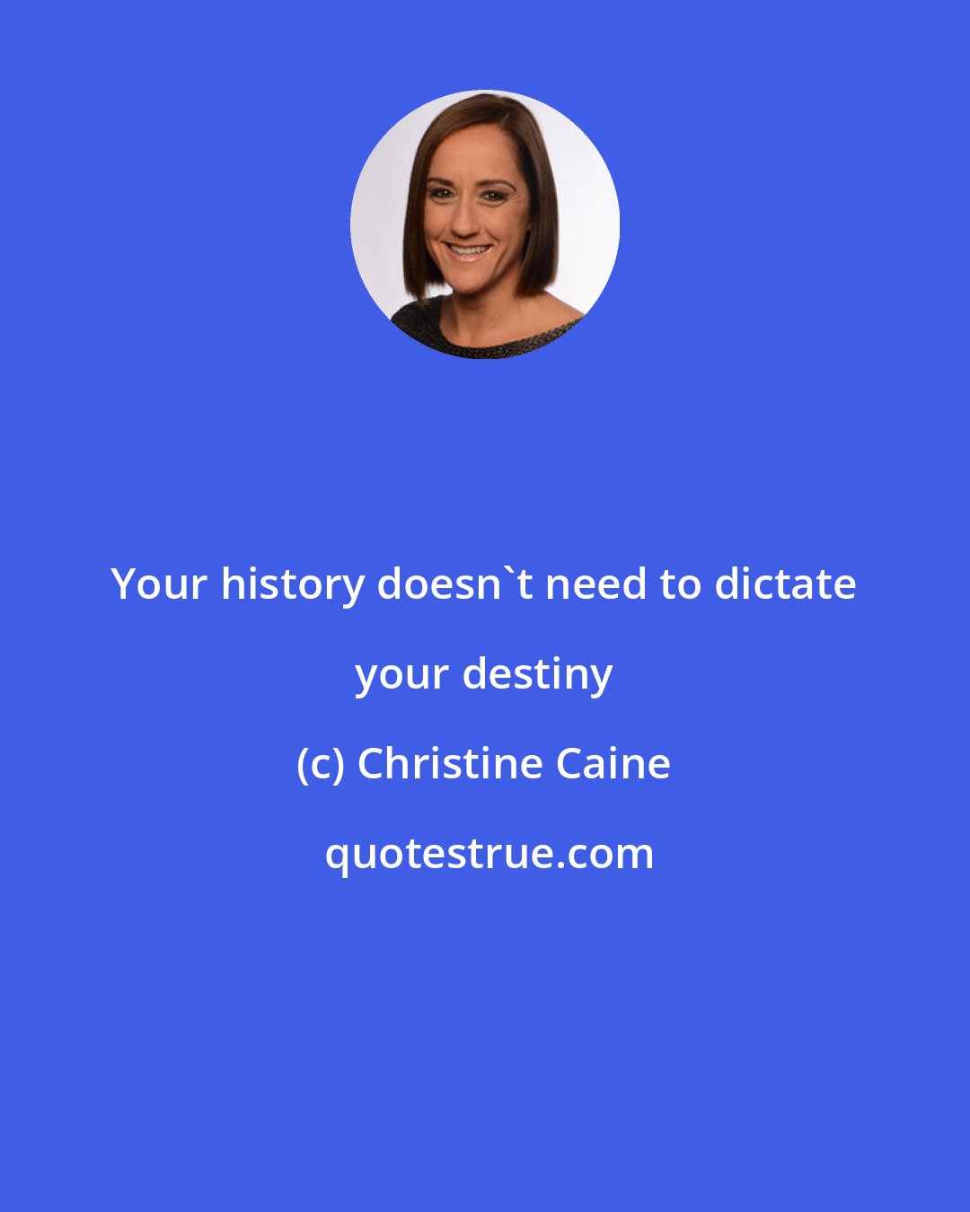 Christine Caine: Your history doesn't need to dictate your destiny