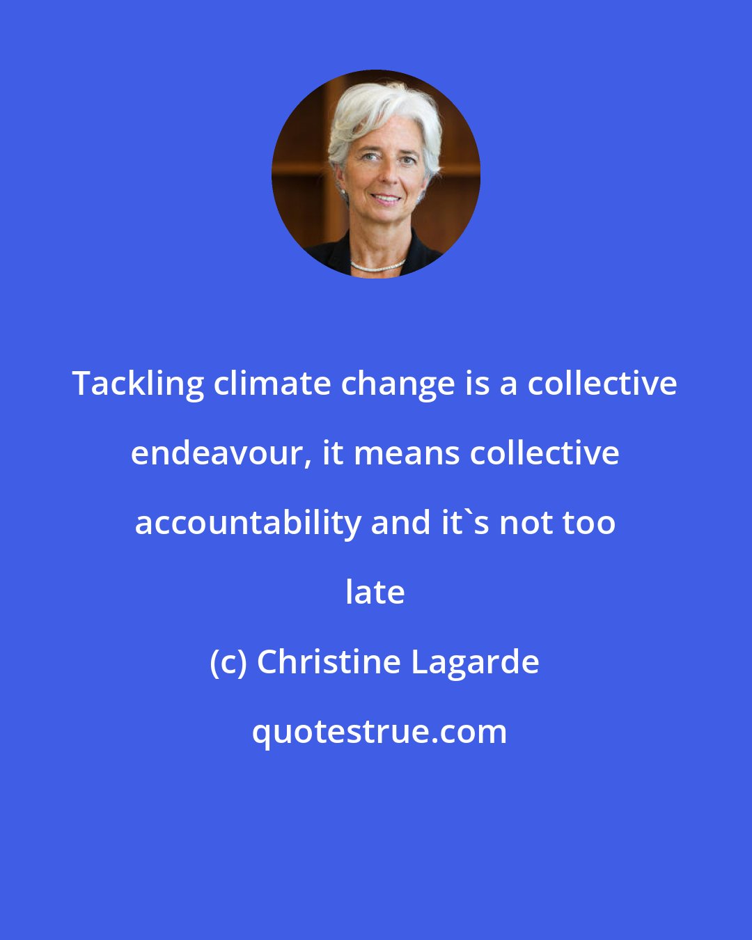 Christine Lagarde: Tackling climate change is a collective endeavour, it means collective accountability and it's not too late