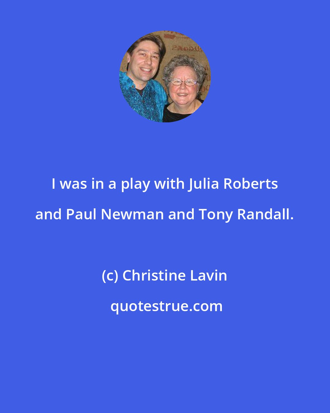 Christine Lavin: I was in a play with Julia Roberts and Paul Newman and Tony Randall.