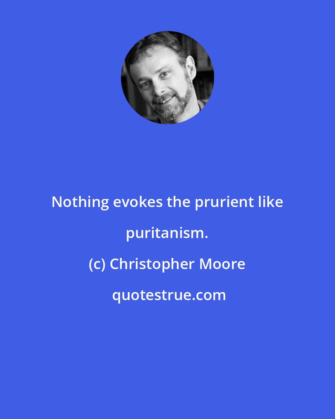 Christopher Moore: Nothing evokes the prurient like puritanism.