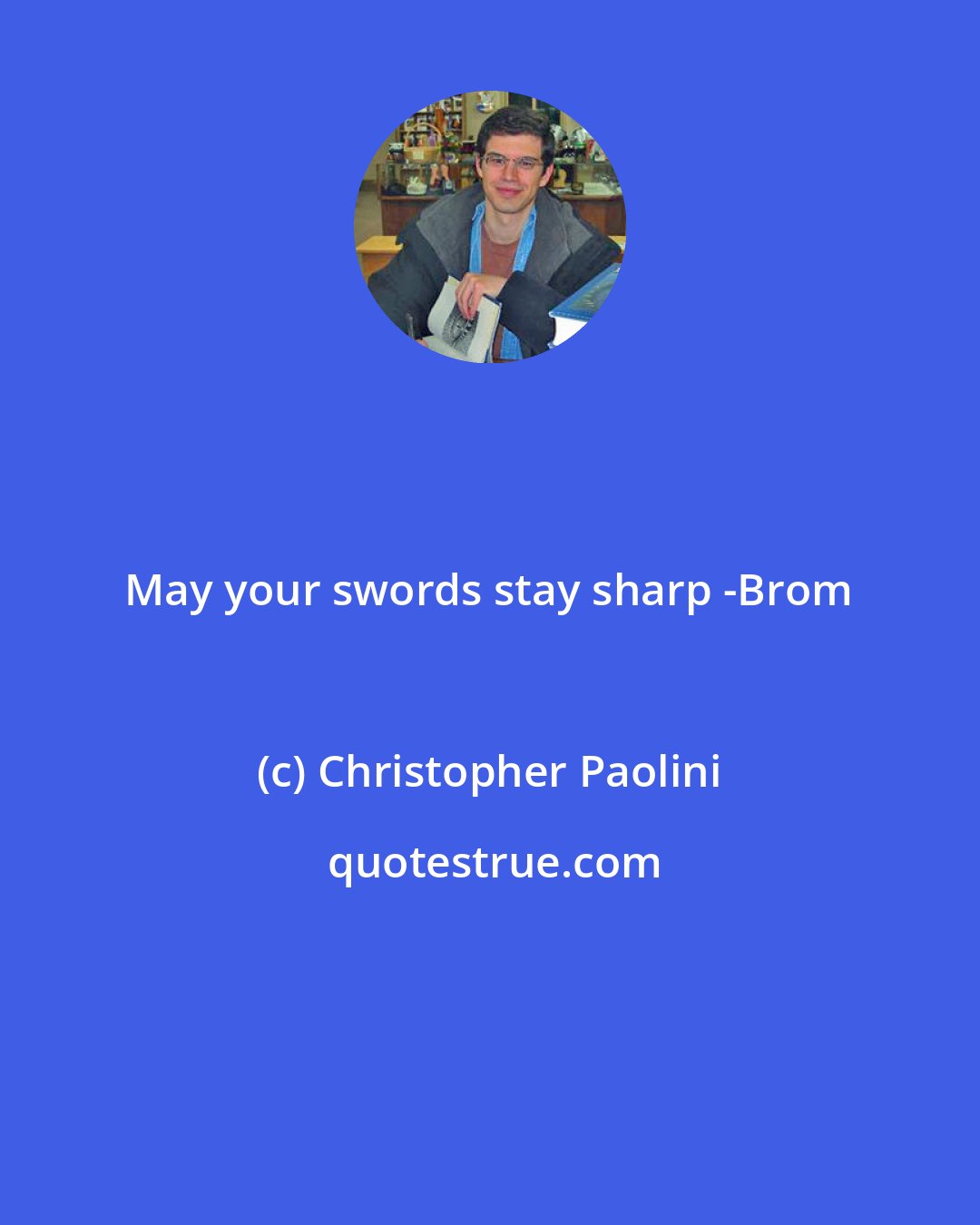 Christopher Paolini: May your swords stay sharp -Brom