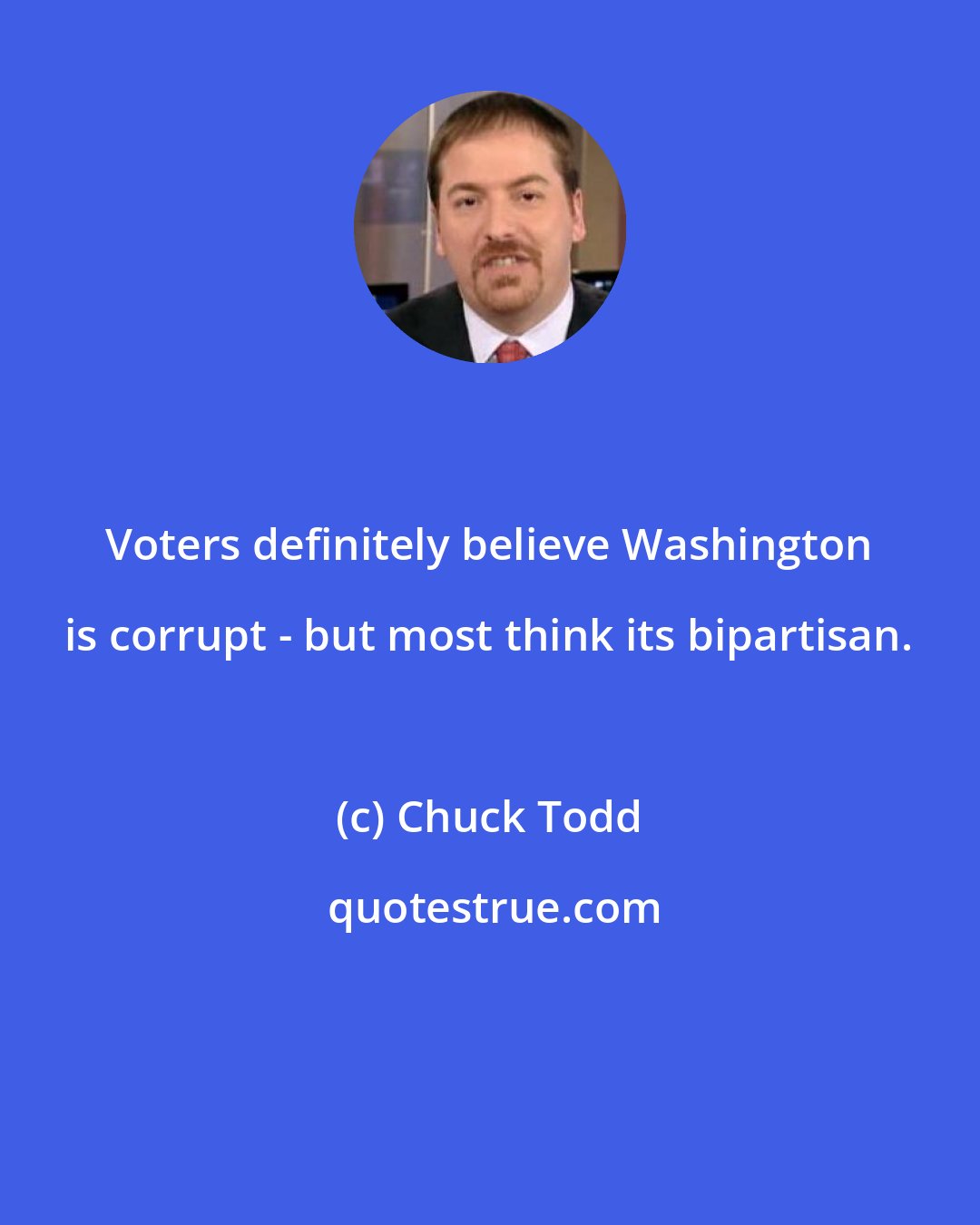 Chuck Todd: Voters definitely believe Washington is corrupt - but most think its bipartisan.