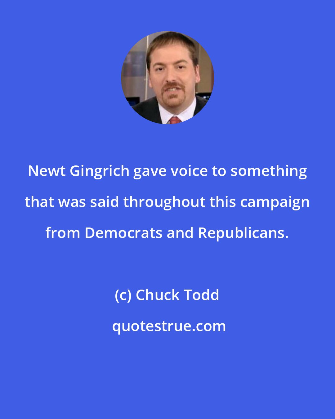 Chuck Todd: Newt Gingrich gave voice to something that was said throughout this campaign from Democrats and Republicans.