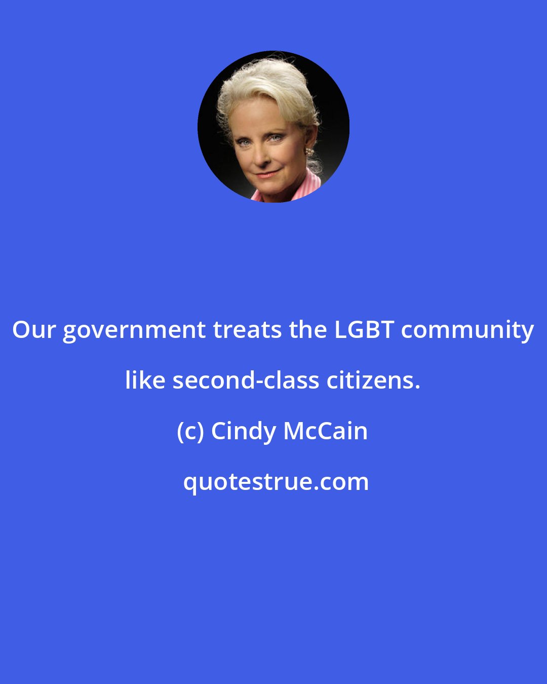 Cindy McCain: Our government treats the LGBT community like second-class citizens.