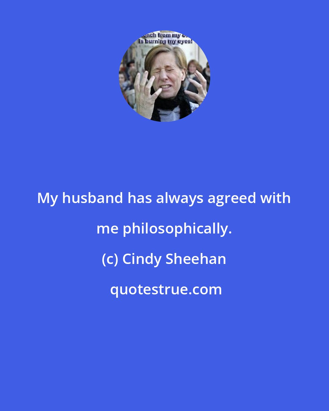 Cindy Sheehan: My husband has always agreed with me philosophically.