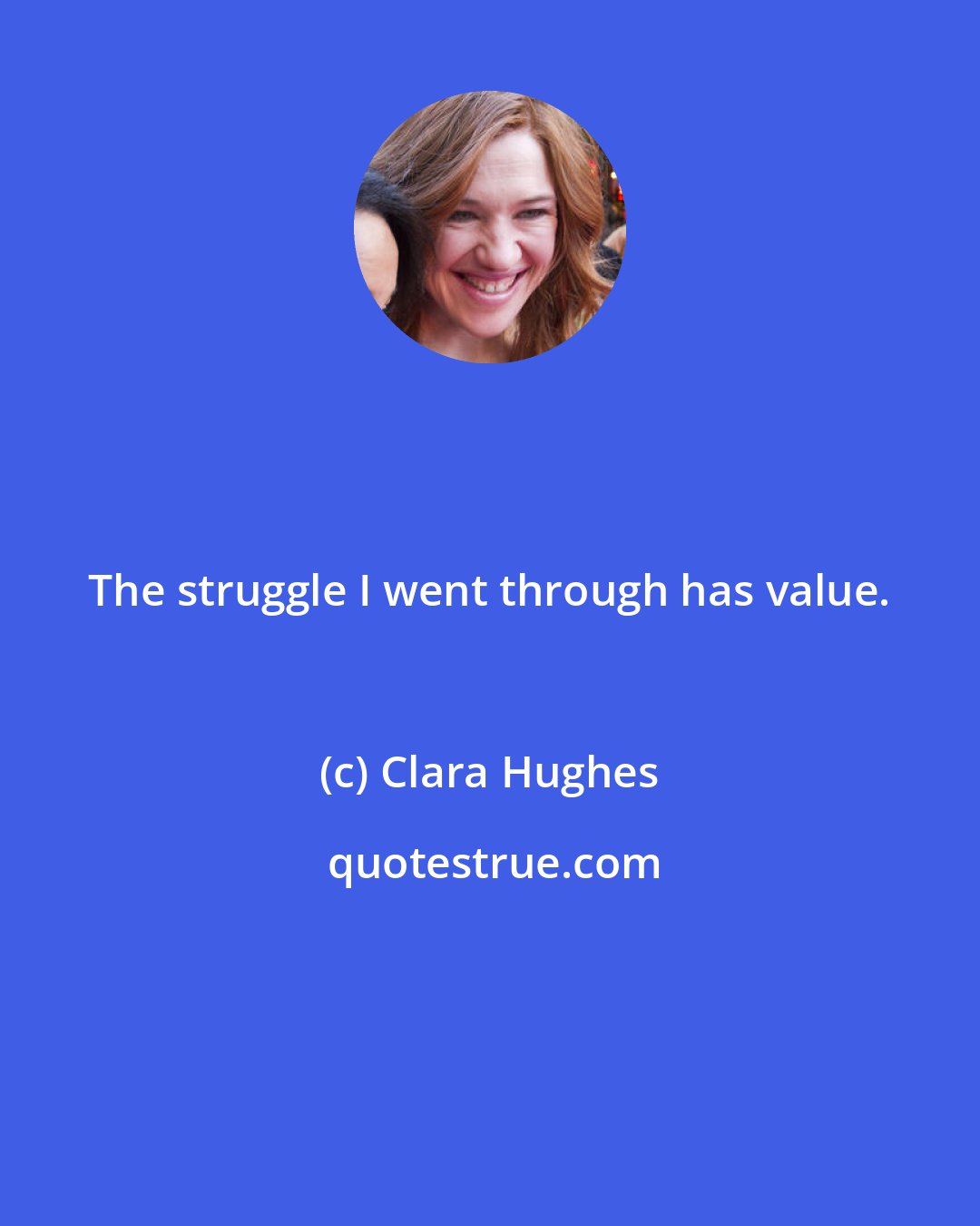 Clara Hughes: The struggle I went through has value.