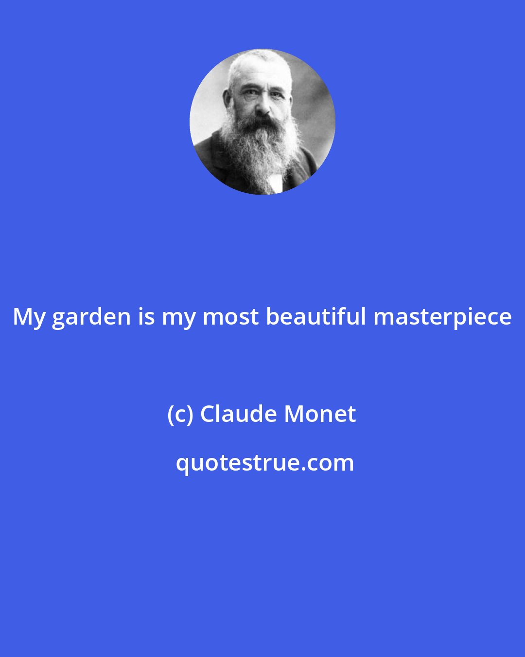 Claude Monet: My garden is my most beautiful masterpiece