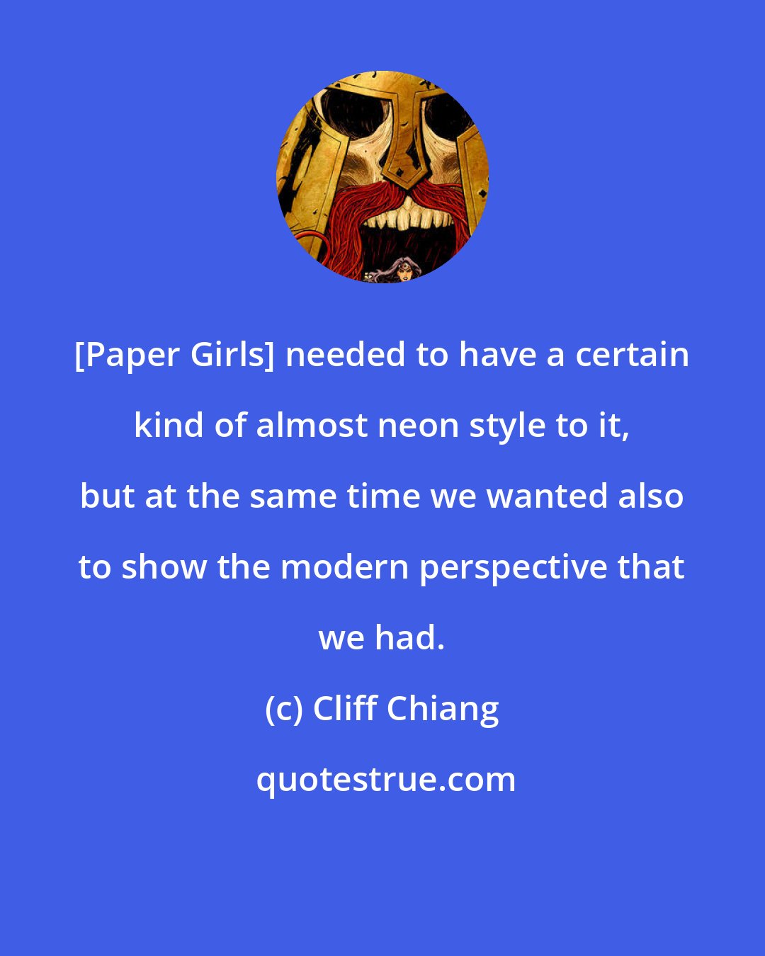 Cliff Chiang: [Paper Girls] needed to have a certain kind of almost neon style to it, but at the same time we wanted also to show the modern perspective that we had.