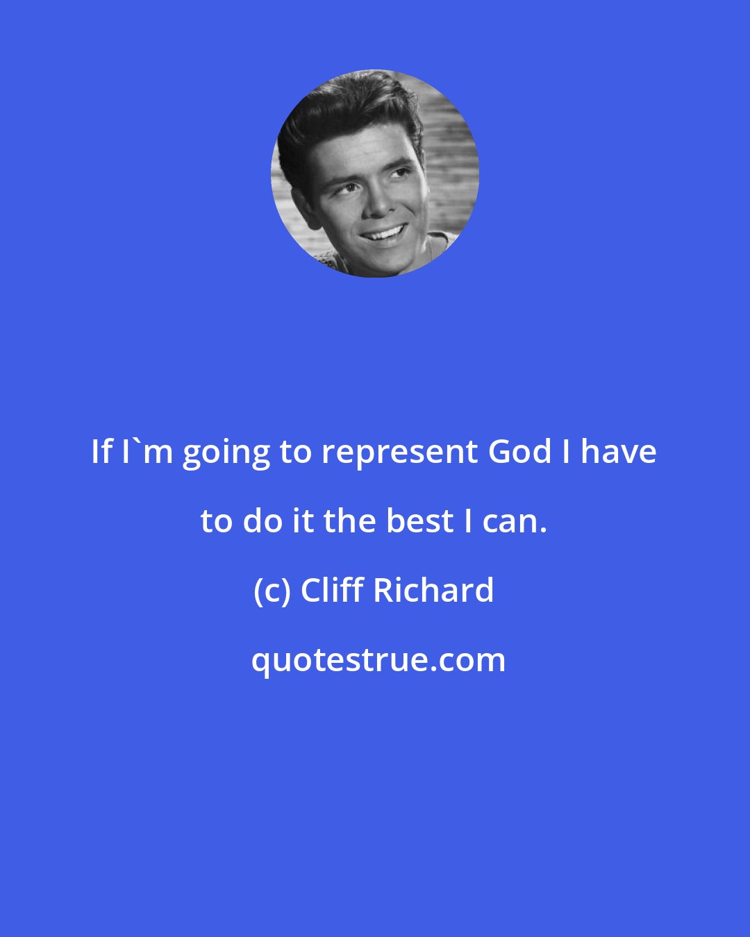 Cliff Richard: If I'm going to represent God I have to do it the best I can.