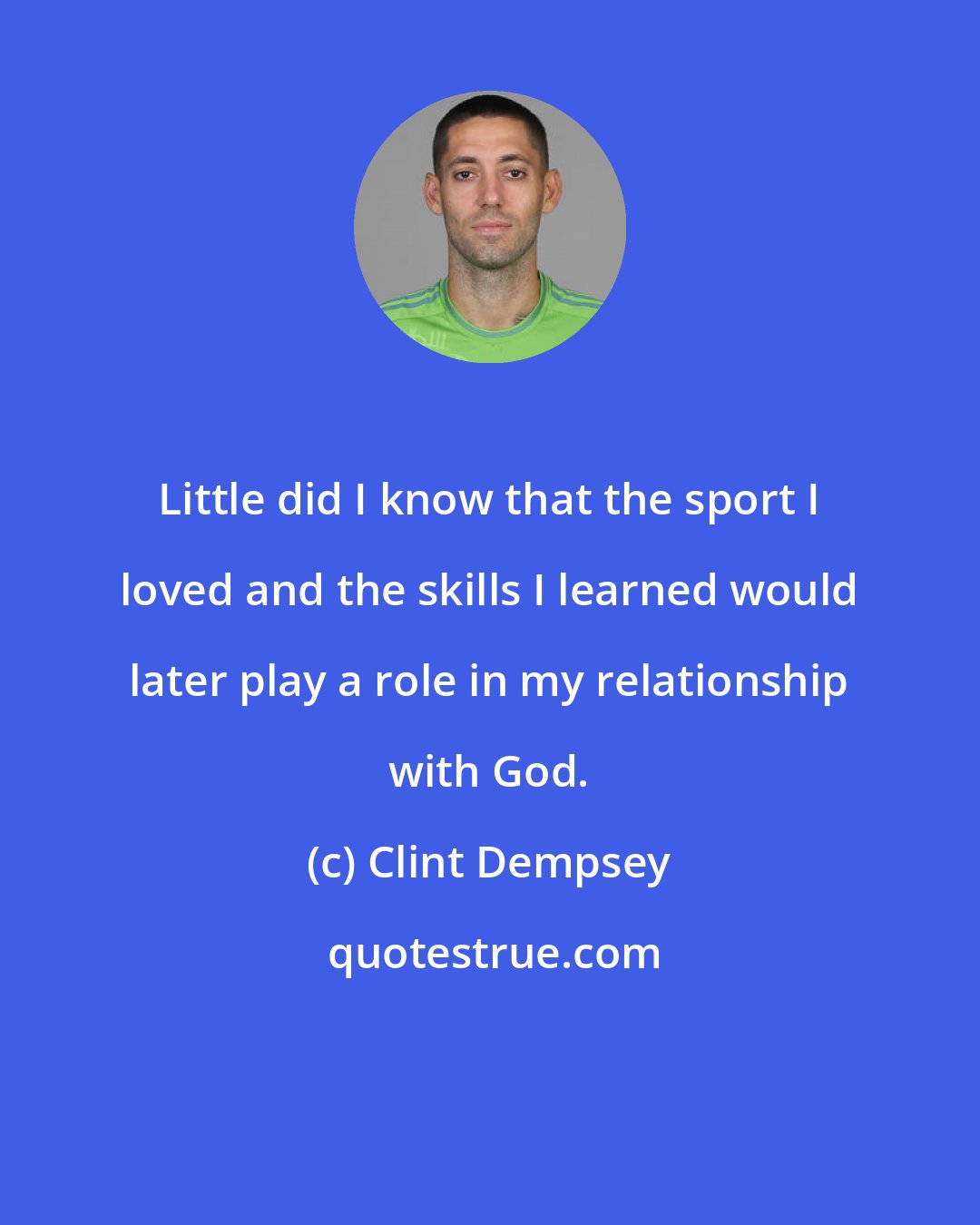 Clint Dempsey: Little did I know that the sport I loved and the skills I learned would later play a role in my relationship with God.