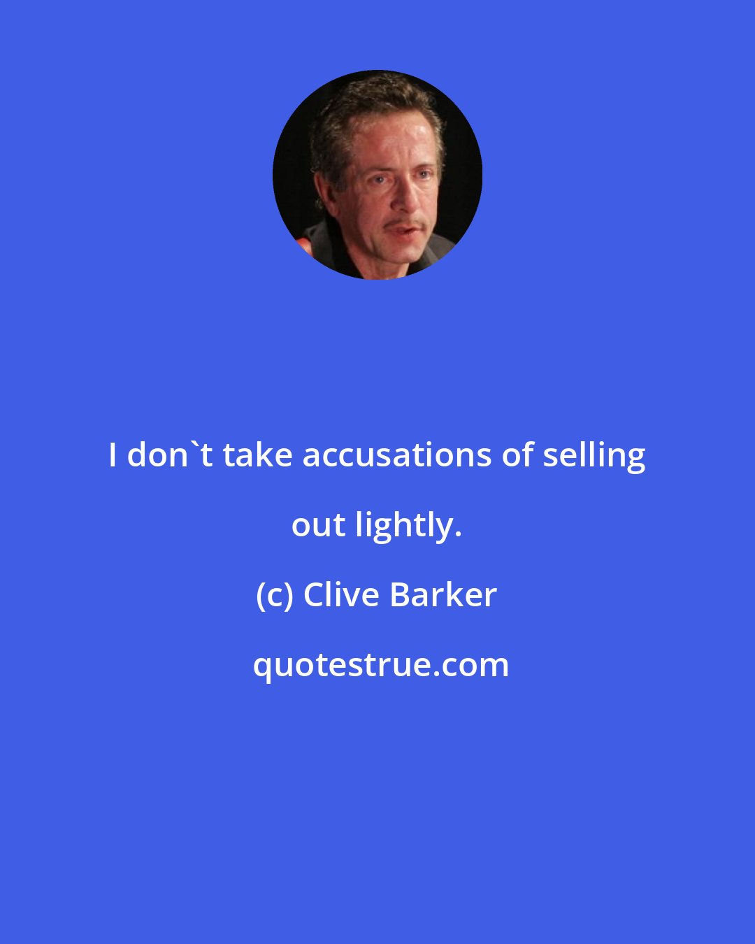 Clive Barker: I don't take accusations of selling out lightly.