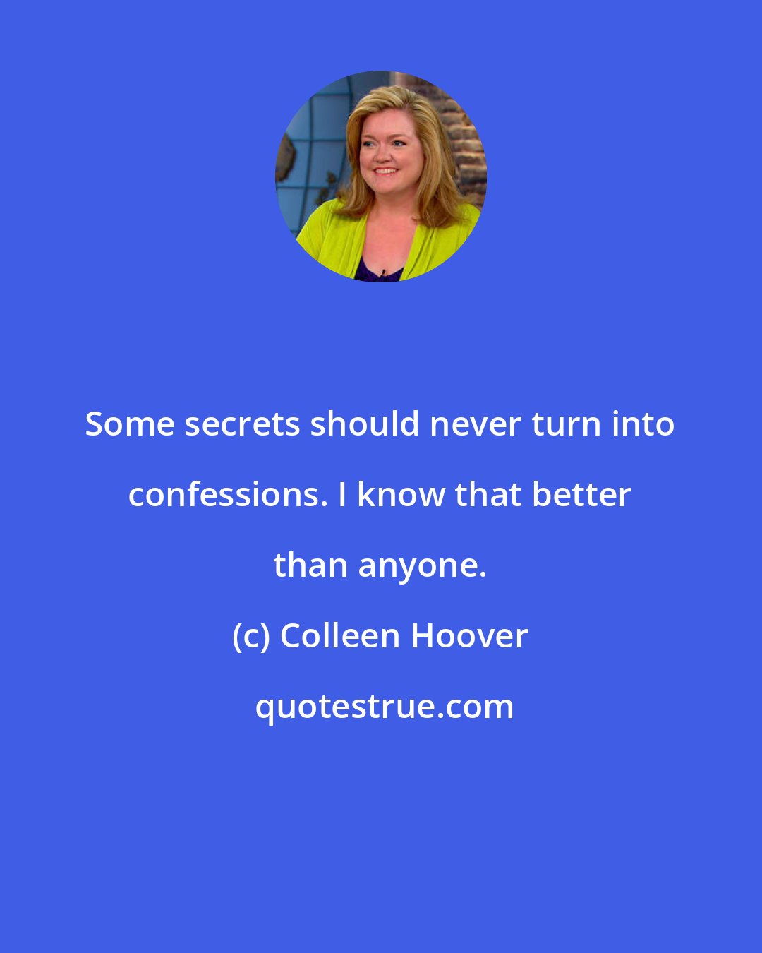 Colleen Hoover: Some secrets should never turn into confessions. I know that better than anyone.