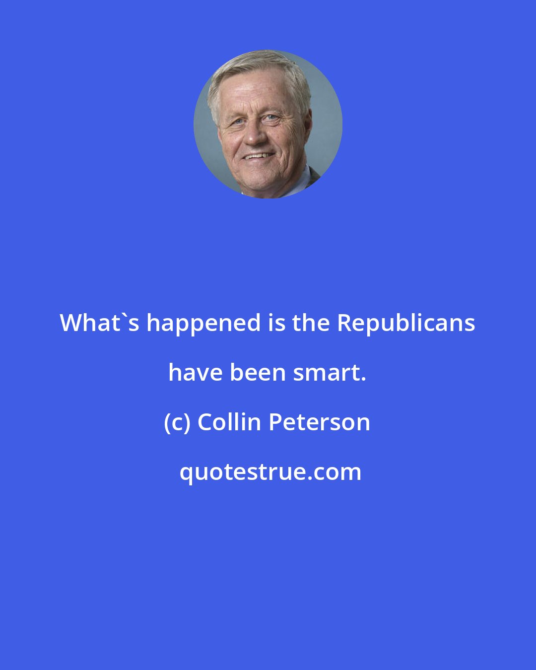 Collin Peterson: What's happened is the Republicans have been smart.