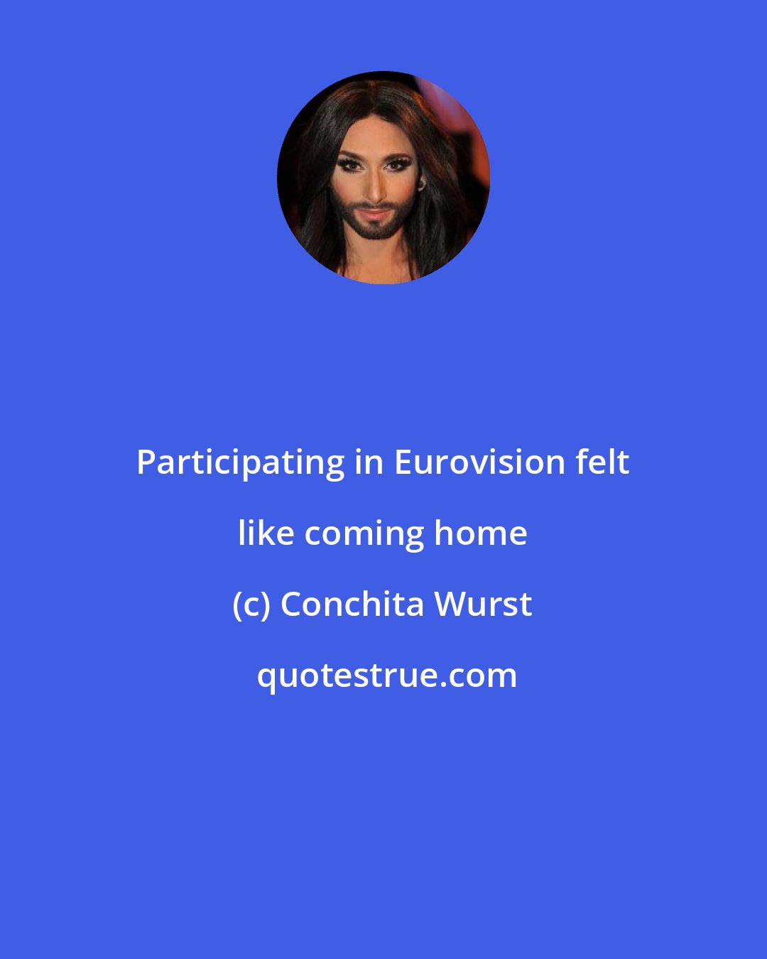 Conchita Wurst: Participating in Eurovision felt like coming home