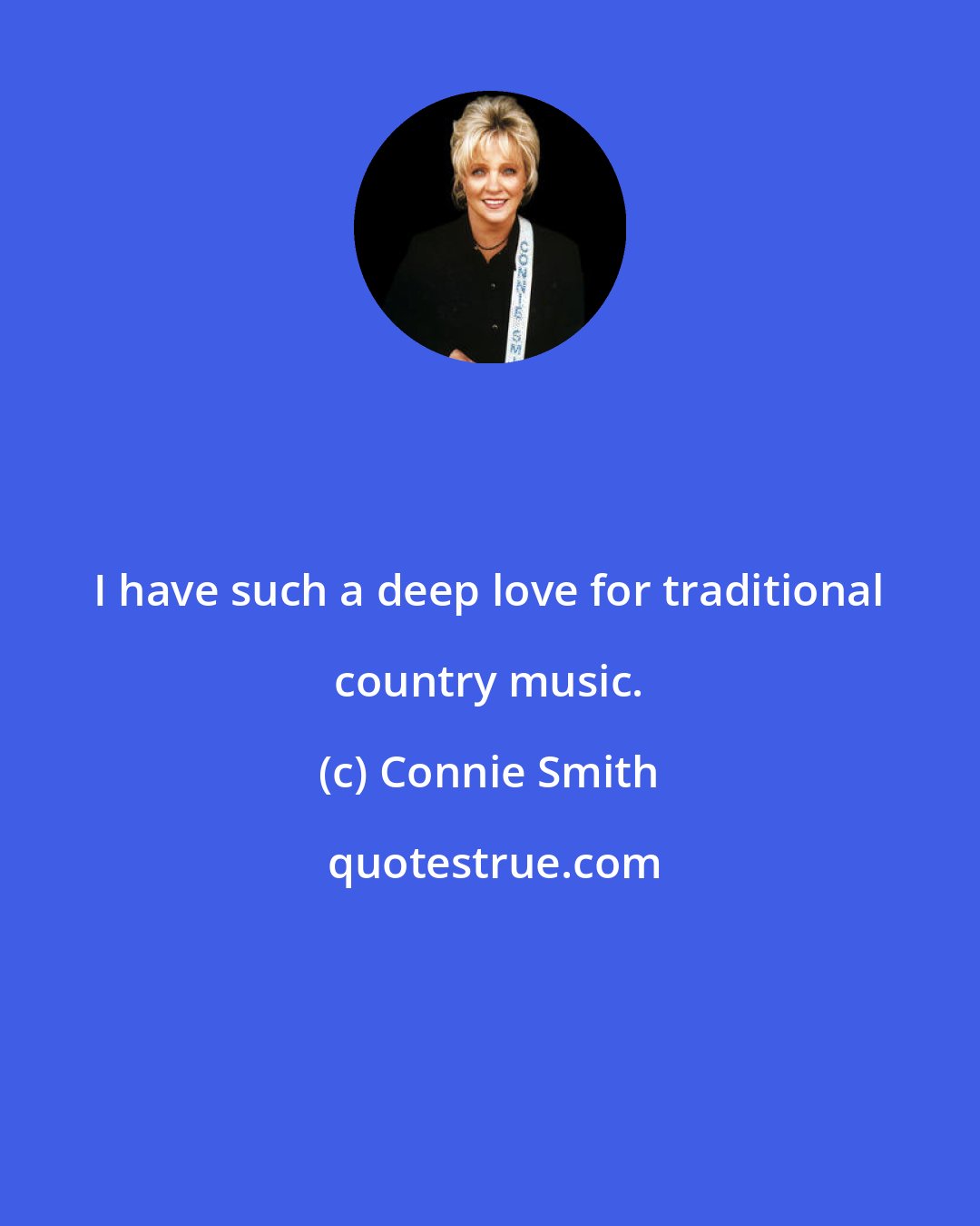 Connie Smith: I have such a deep love for traditional country music.