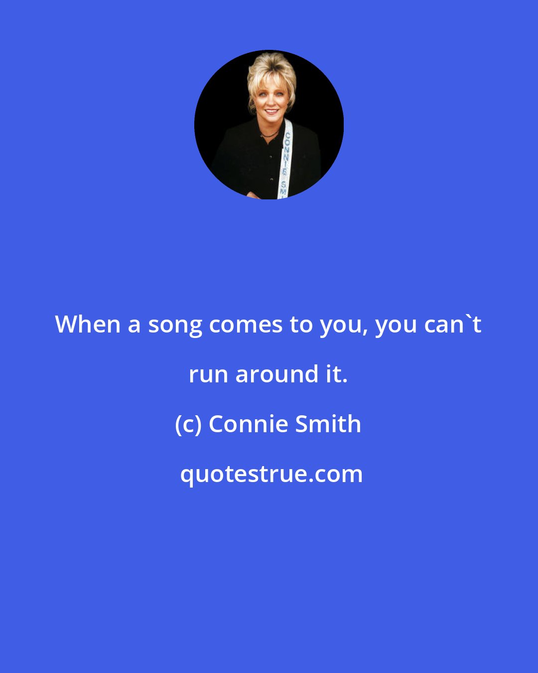 Connie Smith: When a song comes to you, you can't run around it.