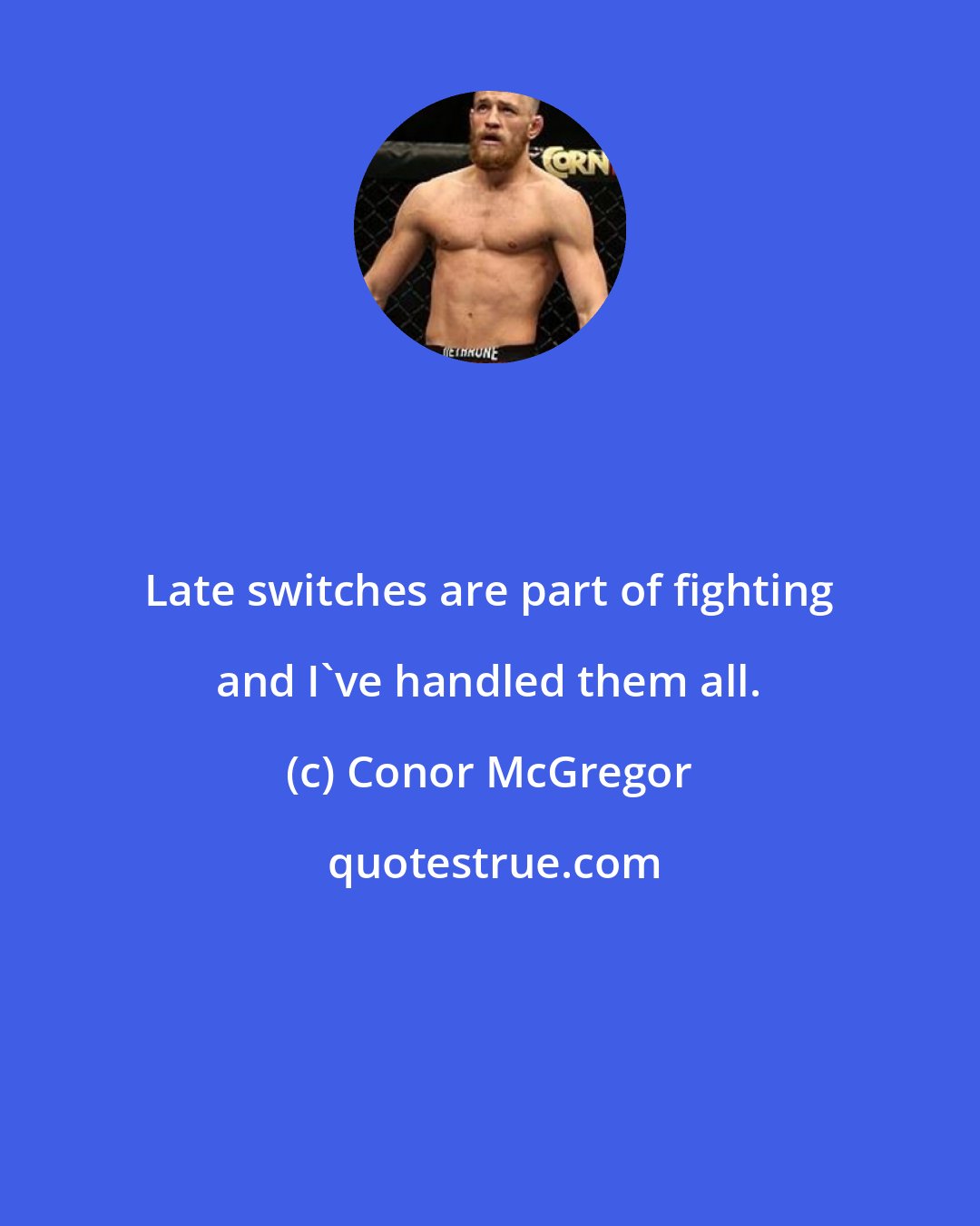 Conor McGregor: Late switches are part of fighting and I've handled them all.