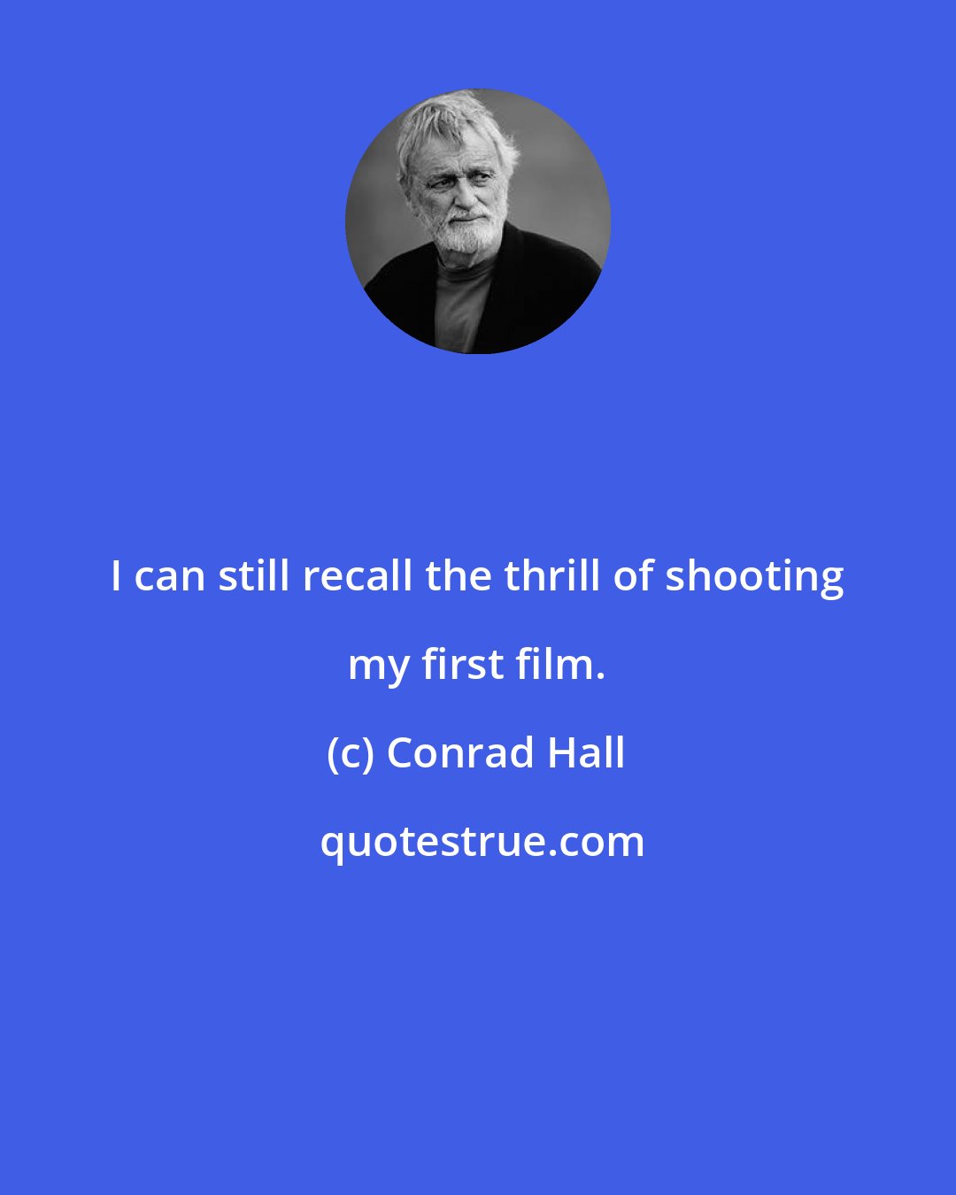 Conrad Hall: I can still recall the thrill of shooting my first film.