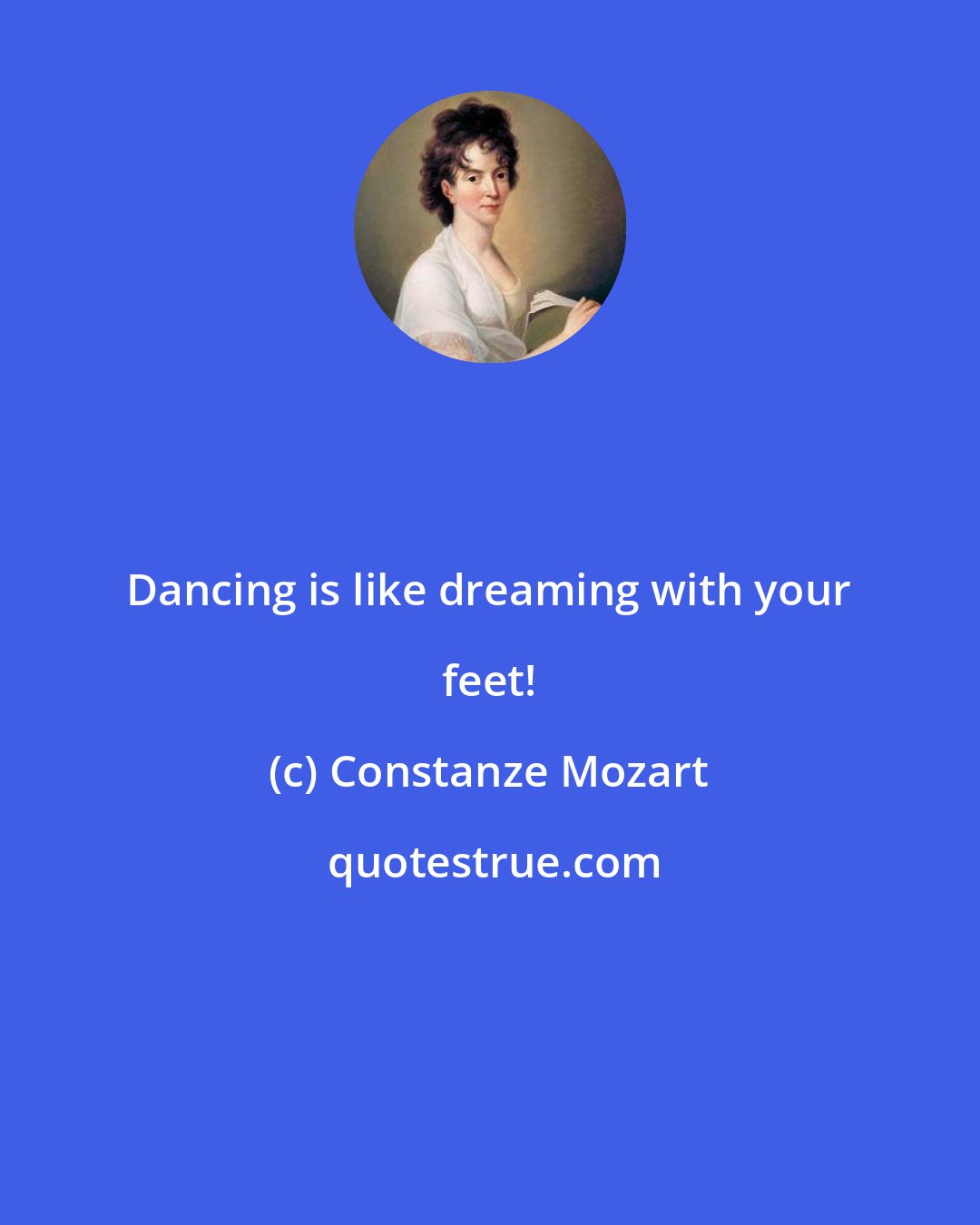 Constanze Mozart: Dancing is like dreaming with your feet!