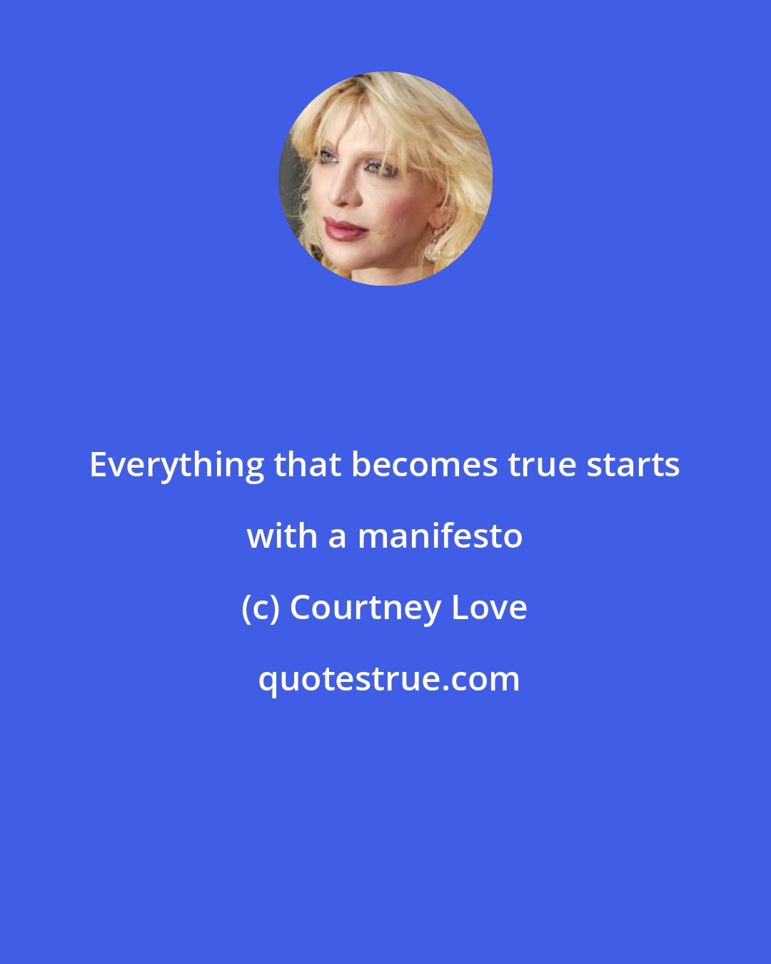 Courtney Love: Everything that becomes true starts with a manifesto