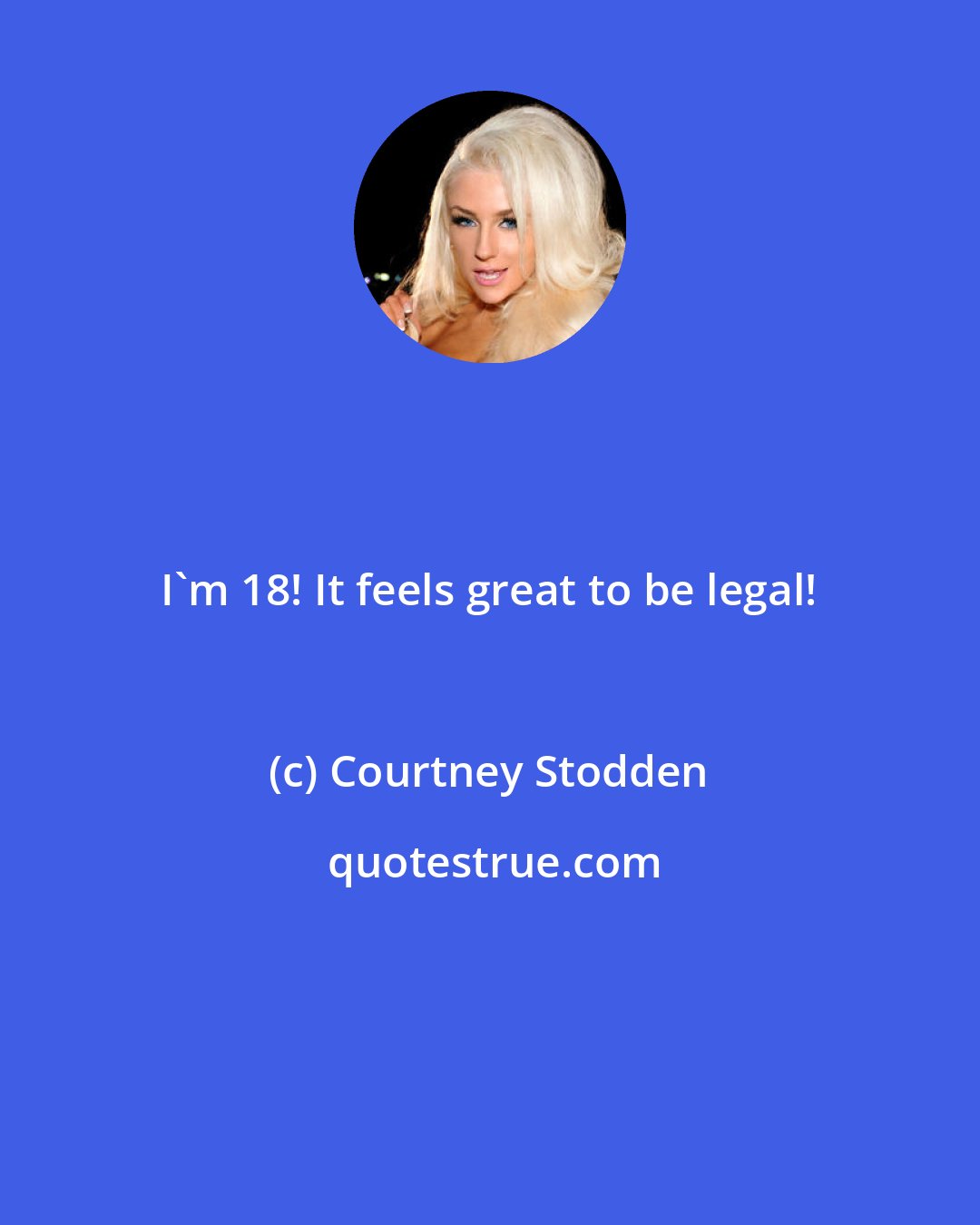 Courtney Stodden: I'm 18! It feels great to be legal!