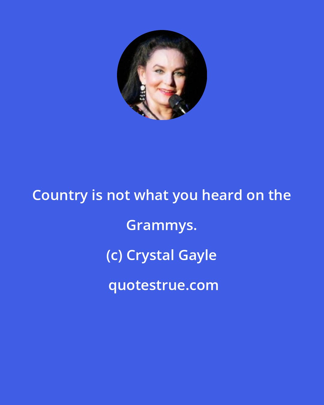 Crystal Gayle: Country is not what you heard on the Grammys.