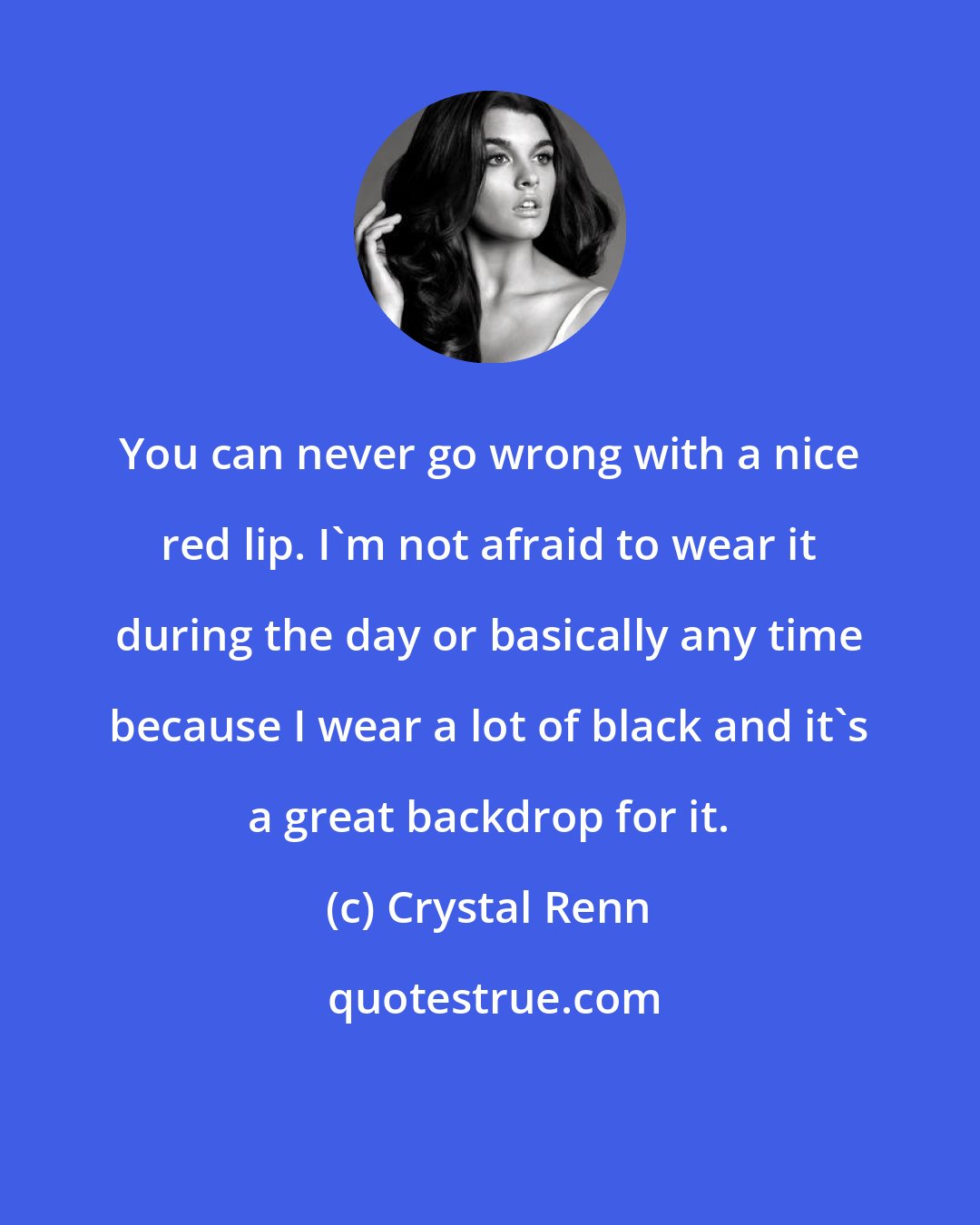 Crystal Renn: You can never go wrong with a nice red lip. I'm not afraid to wear it during the day or basically any time because I wear a lot of black and it's a great backdrop for it.