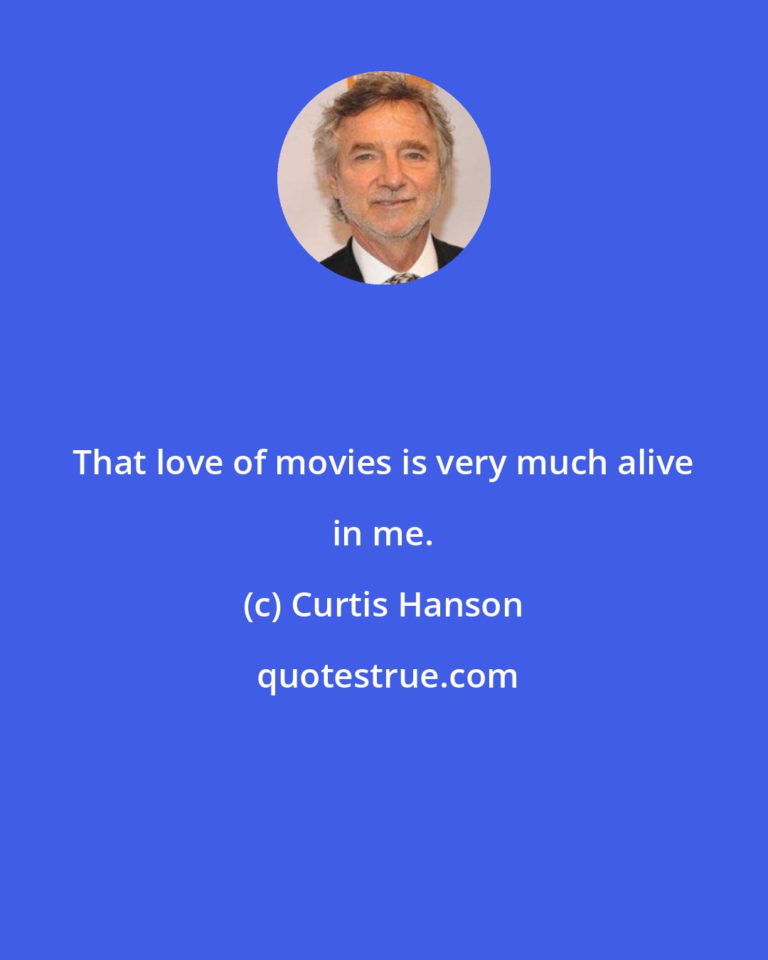 Curtis Hanson: That love of movies is very much alive in me.