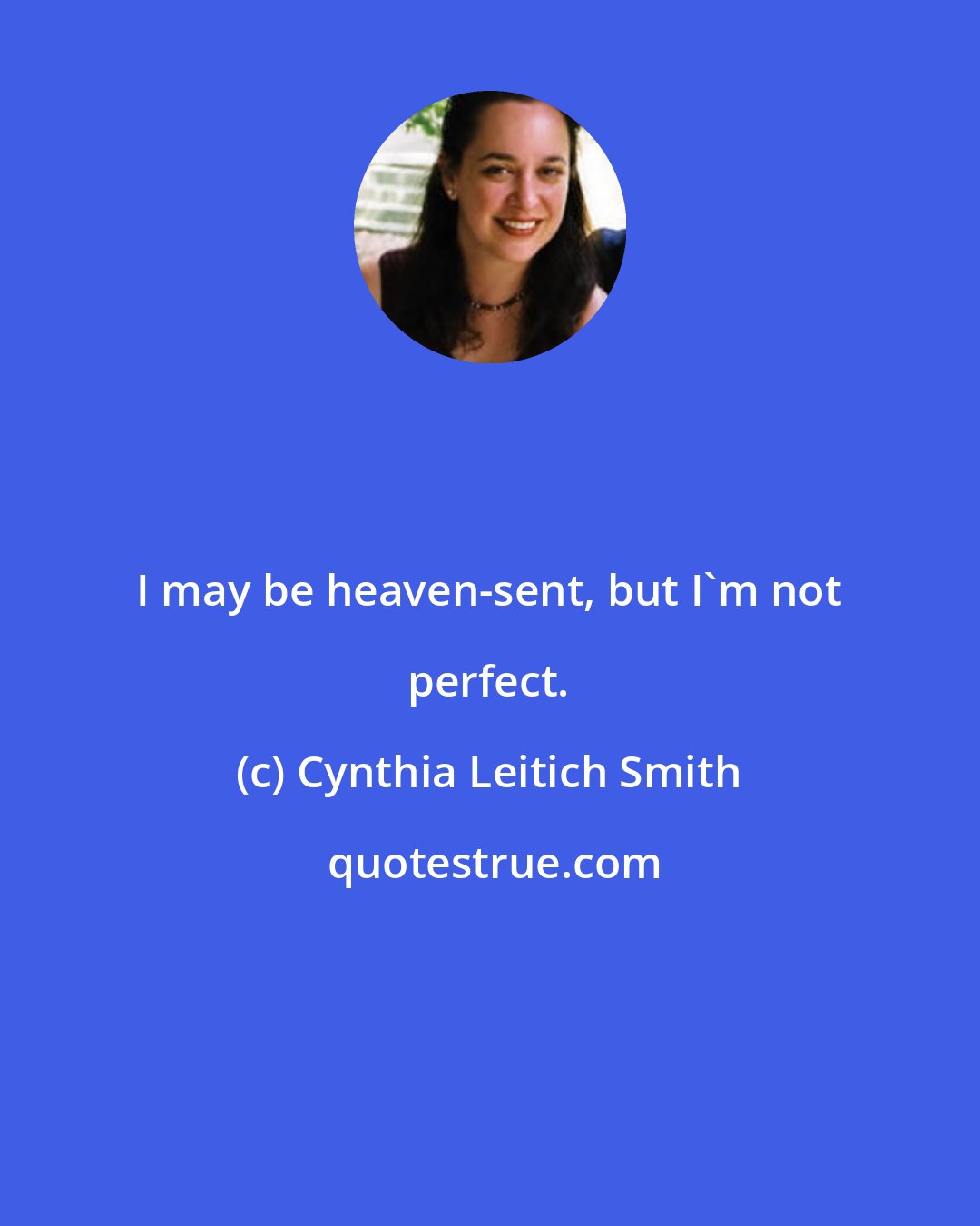 Cynthia Leitich Smith: I may be heaven-sent, but I'm not perfect.