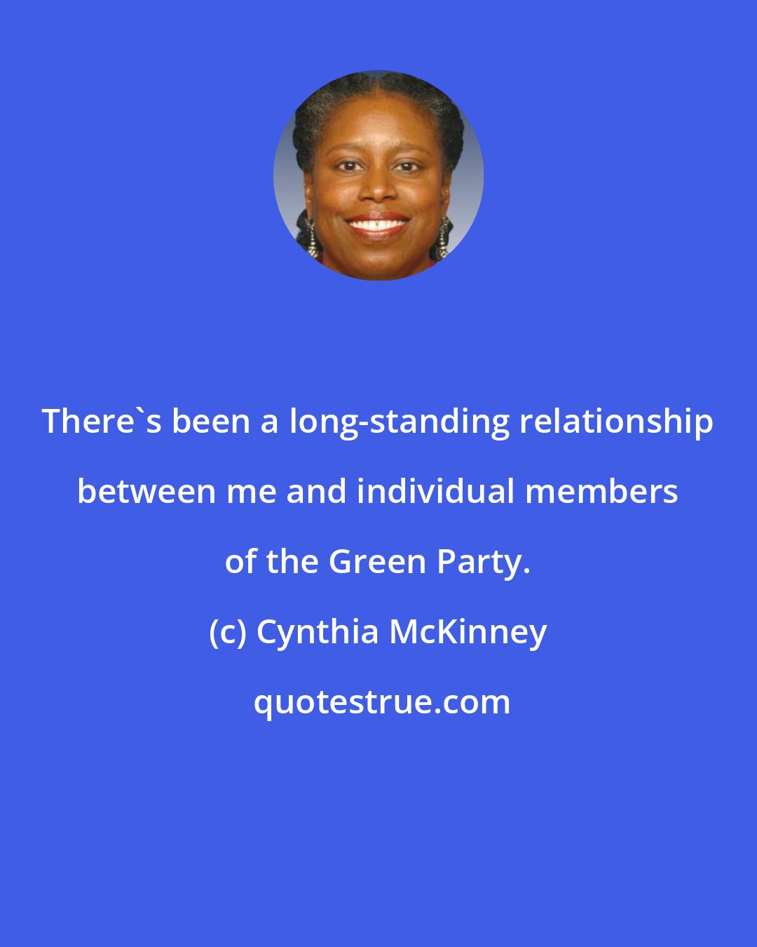 Cynthia McKinney: There's been a long-standing relationship between me and individual members of the Green Party.